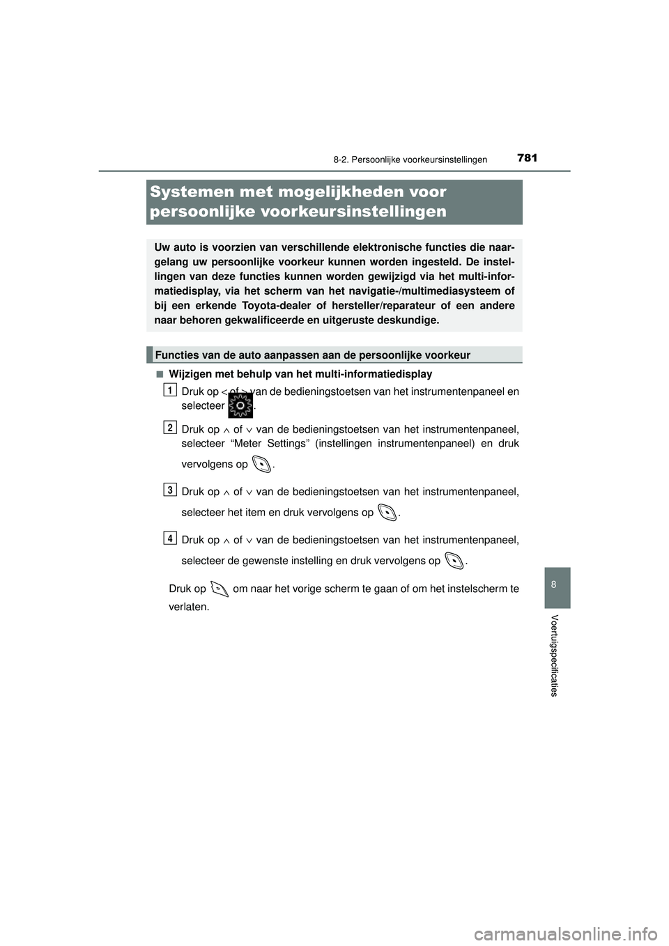 TOYOTA C-HR 2022 Instructieboekje (in Dutch) 7818-2. Persoonlijke voorkeursinstellingen
C-HR_HV_OM_Europe_OM10720E
8
Voertuigspecificaties
Systemen met moge lijkheden voor
persoonlijke voorkeursinstellingen
■Wijzigen met behulp van het multi TOYOTA C-HR 2022 Instructieboekje (in Dutch) 7818-2. Persoonlijke voorkeursinstellingen
C-HR_HV_OM_Europe_OM10720E
8
Voertuigspecificaties
Systemen met moge lijkheden voor
persoonlijke voorkeursinstellingen
■Wijzigen met behulp van het multi
