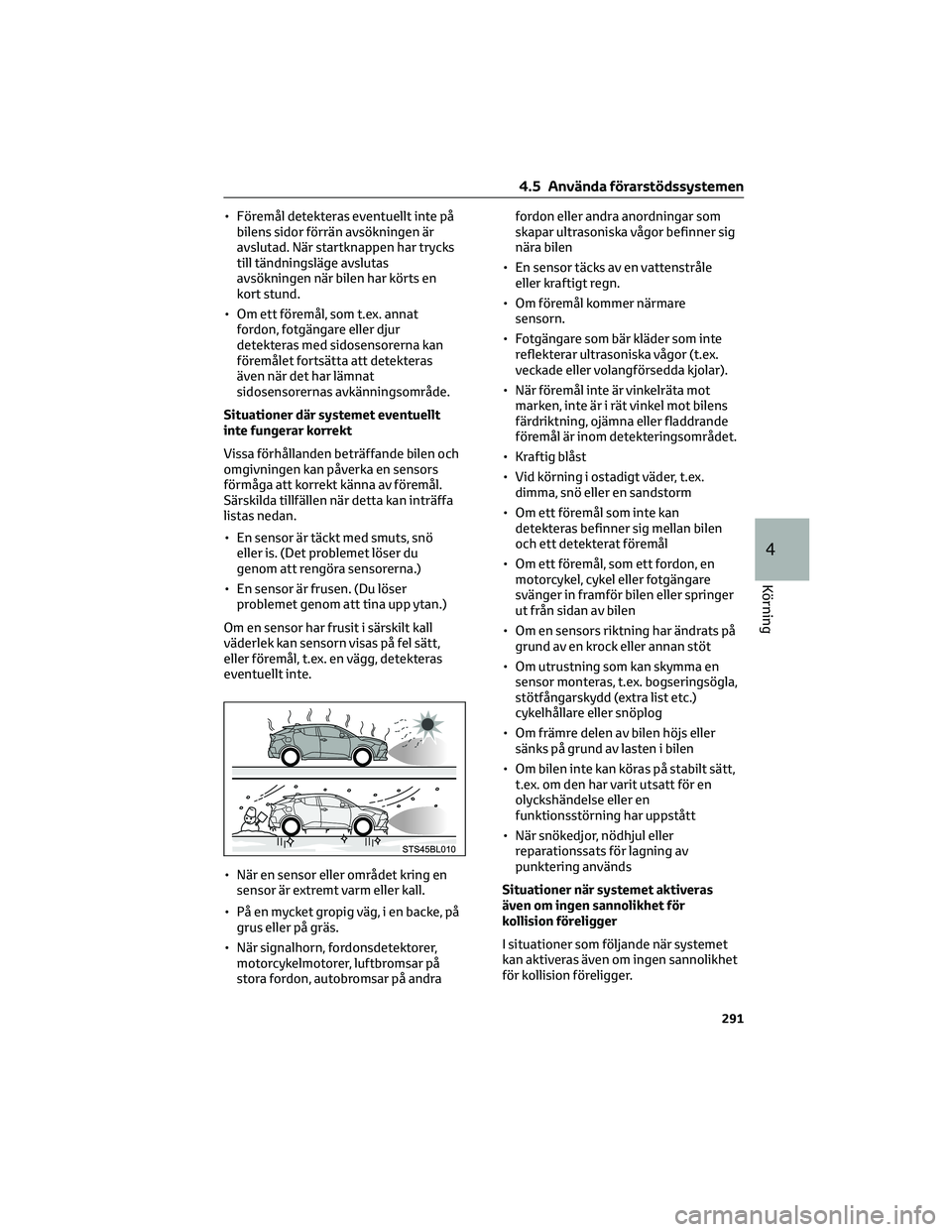 TOYOTA C-HR 2022 Bruksanvisningar (in Swedish) • Föremål detekteras eventuellt inte på
bilens sidor förrän avsökningen är
avslutad. När startknappen har trycks
till tändningsläge avslutas
avsökningen när bilen har körts en
kort stun TOYOTA C-HR 2022 Bruksanvisningar (in Swedish) • Föremål detekteras eventuellt inte på
bilens sidor förrän avsökningen är
avslutad. När startknappen har trycks
till tändningsläge avslutas
avsökningen när bilen har körts en
kort stun