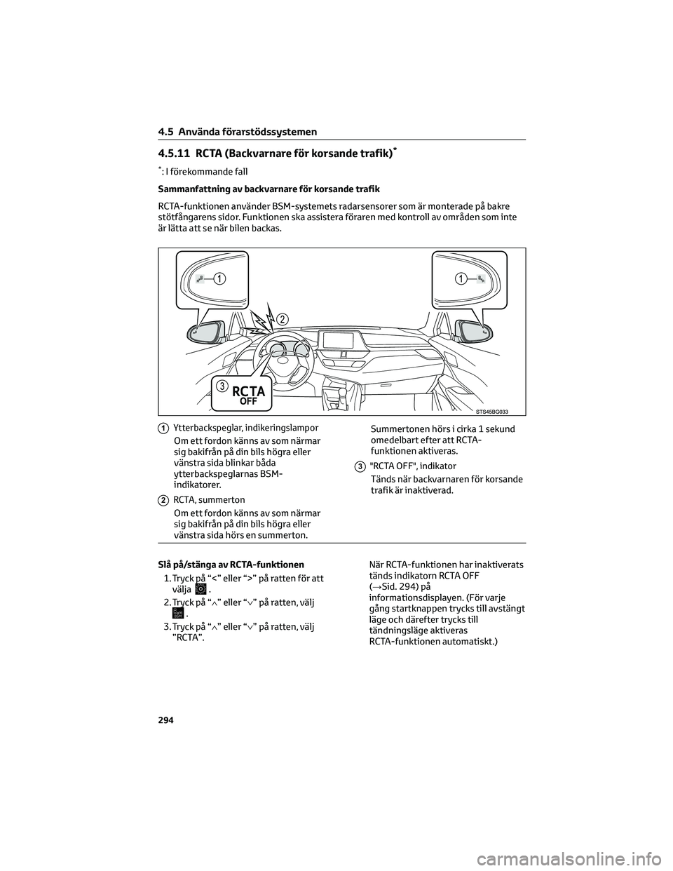 TOYOTA C-HR 2022 Bruksanvisningar (in Swedish) 4.5.11 RCTA (Backvarnare för korsande trafik)*
*: I förekommande fall
Sammanfattning av backvarnare för korsande trafik
RCTA-funktionen använder BSM-systemets radarsensorer som är monterade på b TOYOTA C-HR 2022 Bruksanvisningar (in Swedish) 4.5.11 RCTA (Backvarnare för korsande trafik)*
*: I förekommande fall
Sammanfattning av backvarnare för korsande trafik
RCTA-funktionen använder BSM-systemets radarsensorer som är monterade på b