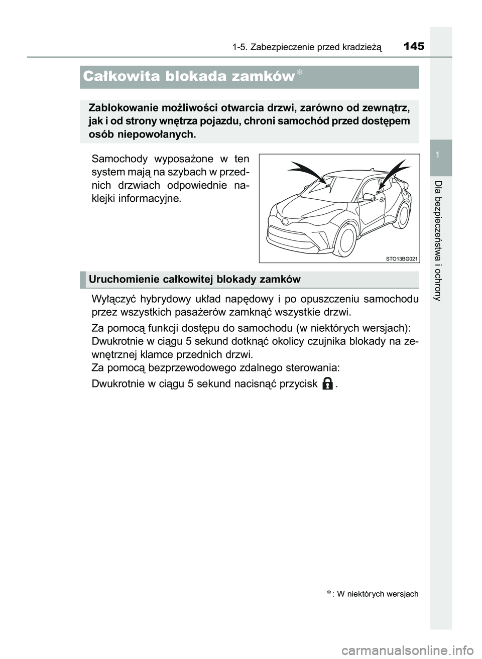TOYOTA C-HR 2022  Instrukcja obsługi (in Polish) Samochody  wyposa˝one  w ten
system majà na szybach w przed-
nich  drzwiach  odpowiednie  na-
klejki informacyjne.
Wy∏àczyç  hybrydowy  uk∏ad  nap´dowy  i po  opuszczeniu  samochodu
przez wsz