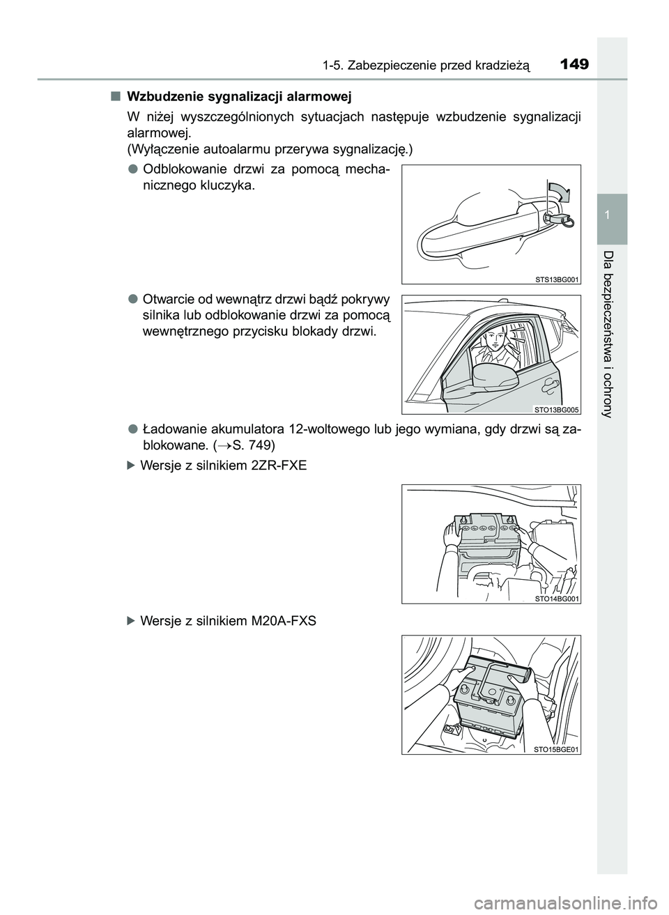 TOYOTA C-HR 2022  Instrukcja obsługi (in Polish) Wzbudzenie sygnalizacji alarmowej
W ni˝ej  wyszczególnionych  sytuacjach  nast´puje  wzbudzenie  sygnalizacji
alarmowej.
(Wy∏àczenie autoalarmu przerywa sygnalizacj´.)
Odblokowanie  drzwi  za  