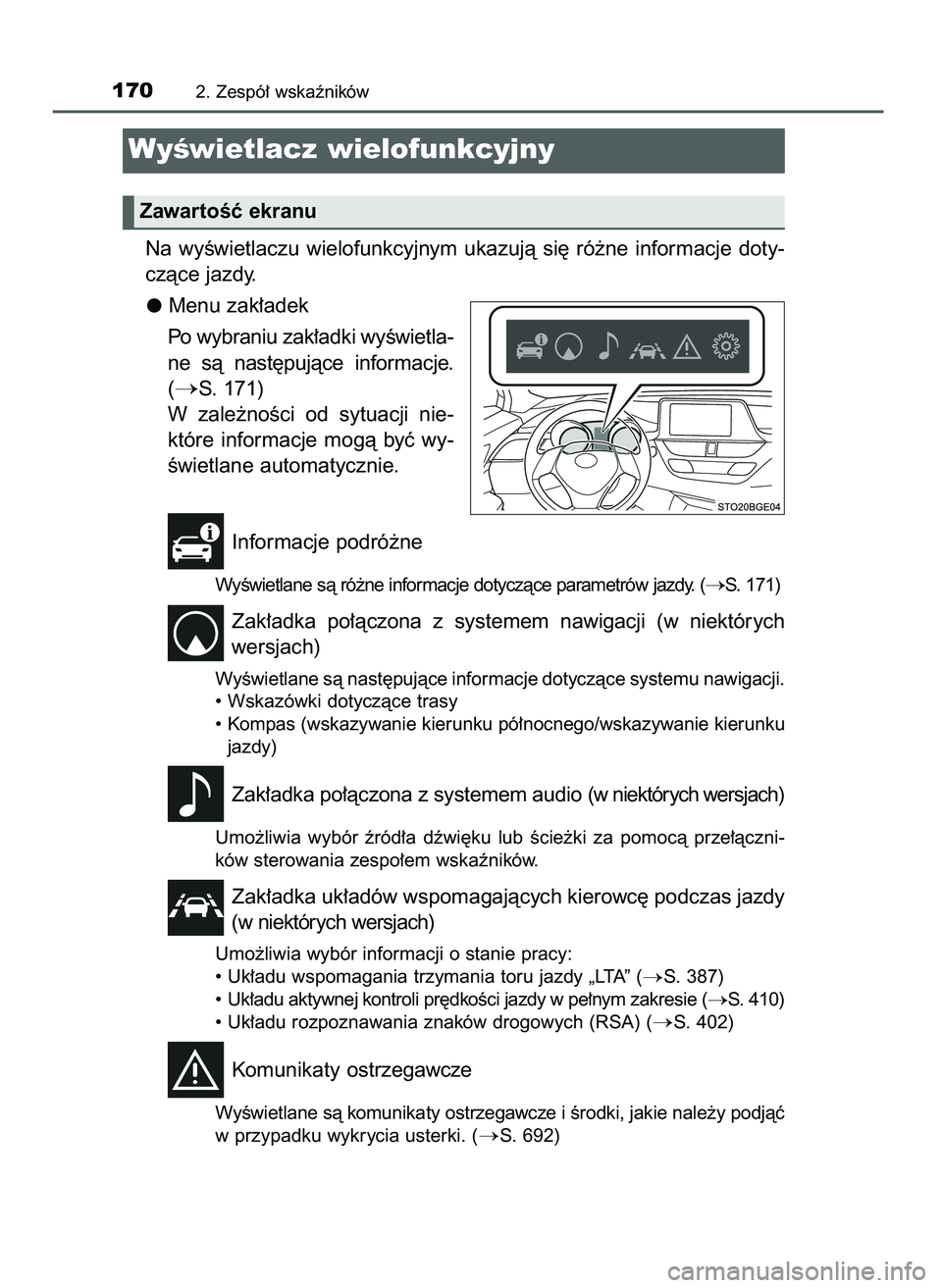 TOYOTA C-HR 2022  Instrukcja obsługi (in Polish) Na  wyÊwietlaczu  wielofunkcyjnym  ukazujà  si´  ró˝ne  informacje  doty-
czàce jazdy.
Menu zak∏adek
Po wybraniu zak∏adki wyÊwietla-
ne  sà  nast´pujàce  informacje.
(
S. 171)
W zale˝n