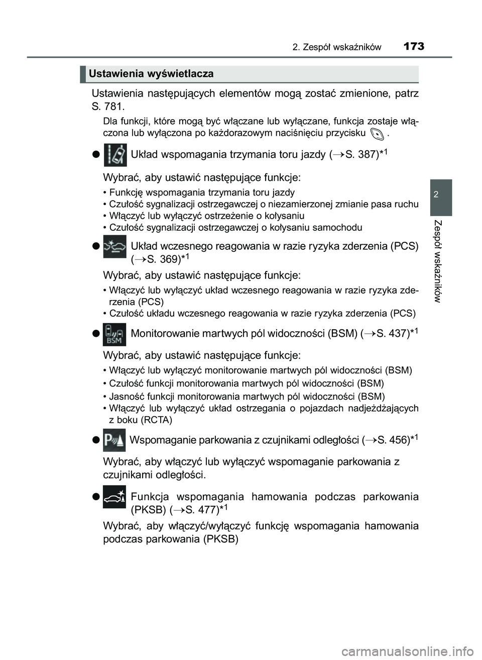 TOYOTA C-HR 2022  Instrukcja obsługi (in Polish) Ustawienia  nast´pujàcych  elementów  mogà  zostaç  zmienione,  patrz
S. 781.
Dla  funkcji,  które  mogà  byç  w∏àczane  lub  wy∏àczane,  funkcja  zostaje  w∏à-
czona lub wy∏àczona
