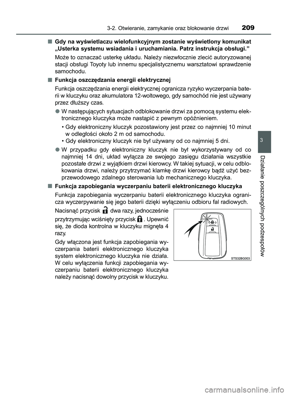 TOYOTA C-HR 2022  Instrukcja obsługi (in Polish) Gdy na wyÊwietlaczu wielofunkcyjnym zostanie wyÊwietlony komunikat
„Usterka systemu wsiadania i uruchamiania. Patrz instrukcja obs∏ugi.”
Mo˝e to oznaczaç usterk´ uk∏adu. Nale˝y niezw∏o