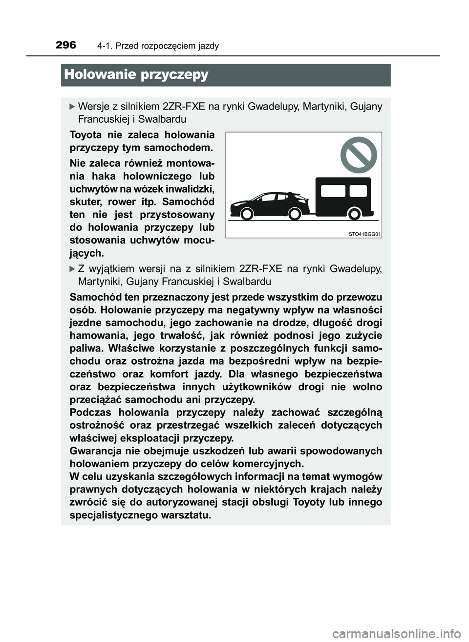 TOYOTA C-HR 2022  Instrukcja obsługi (in Polish) 2964-1. Przed rozpocz´ciem jazdy
ó Wersje z silnikiem 2ZR-FXE na rynki Gwadelupy, Mar tyniki, Gujany
Francuskiej i Swalbardu
Toyota  nie  zaleca  holowania
przyczepy tym samochodem.
Nie  zaleca  ró
