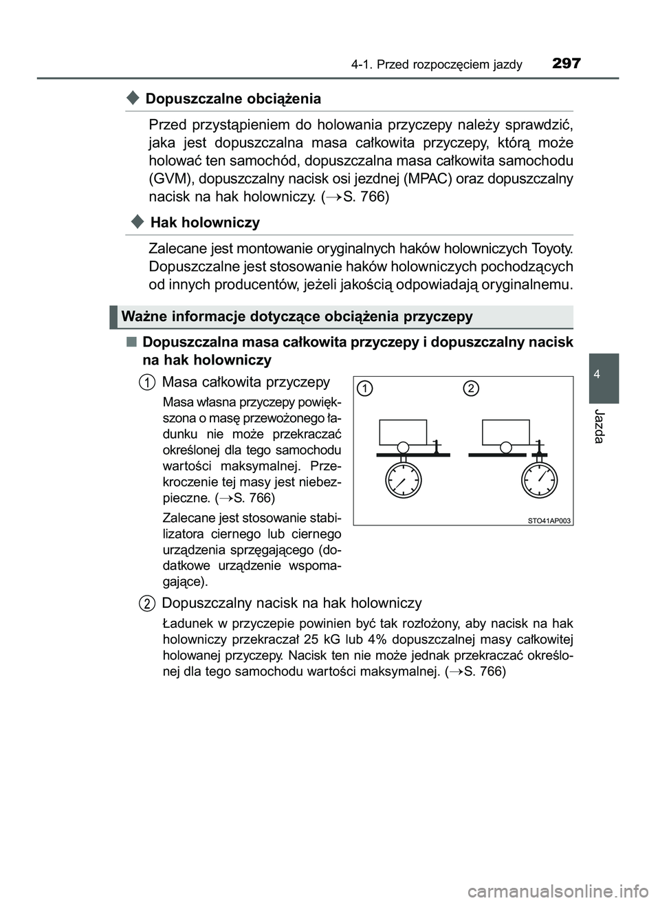 TOYOTA C-HR 2022  Instrukcja obsługi (in Polish) Dopuszczalne obcià˝enia
Przed  przystàpieniem  do  holowania  przyczepy  nale˝y  sprawdziç,
jaka  jest  dopuszczalna  masa  ca∏kowita  przyczepy,  którà  mo˝e
holowaç ten samochód, dopusz