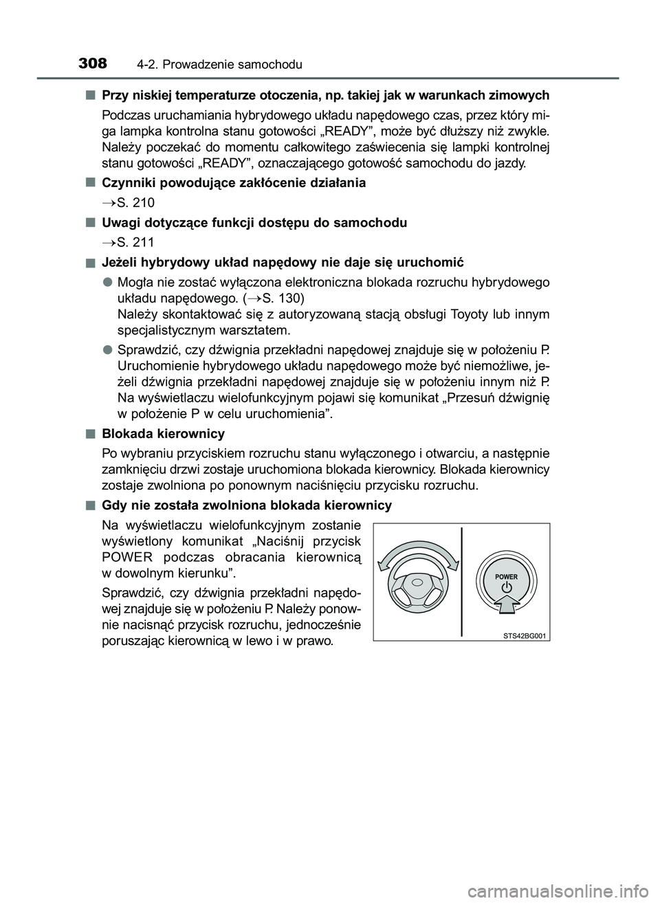 TOYOTA C-HR 2022  Instrukcja obsługi (in Polish) Przy niskiej temperaturze otoczenia, np. takiej jak w warunkach zimowych
Podczas uruchamiania hybrydowego uk∏adu nap´dowego czas, przez który mi-
ga  lampka  kontrolna  stanu  gotowoÊci  „READY
