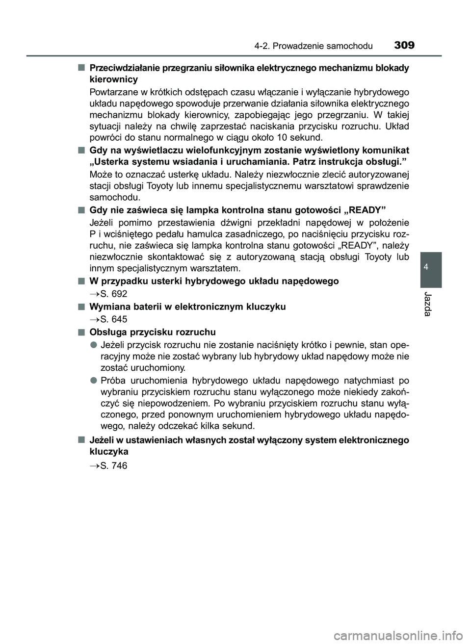 TOYOTA C-HR 2022  Instrukcja obsługi (in Polish) Przeciwdzia∏anie przegrzaniu si∏ownika elektrycznego mechanizmu blokady
kierownicy
Powtarzane w krótkich odst´pach czasu w∏àczanie i wy∏àczanie hybrydowego
uk∏adu nap´dowego spowoduje p