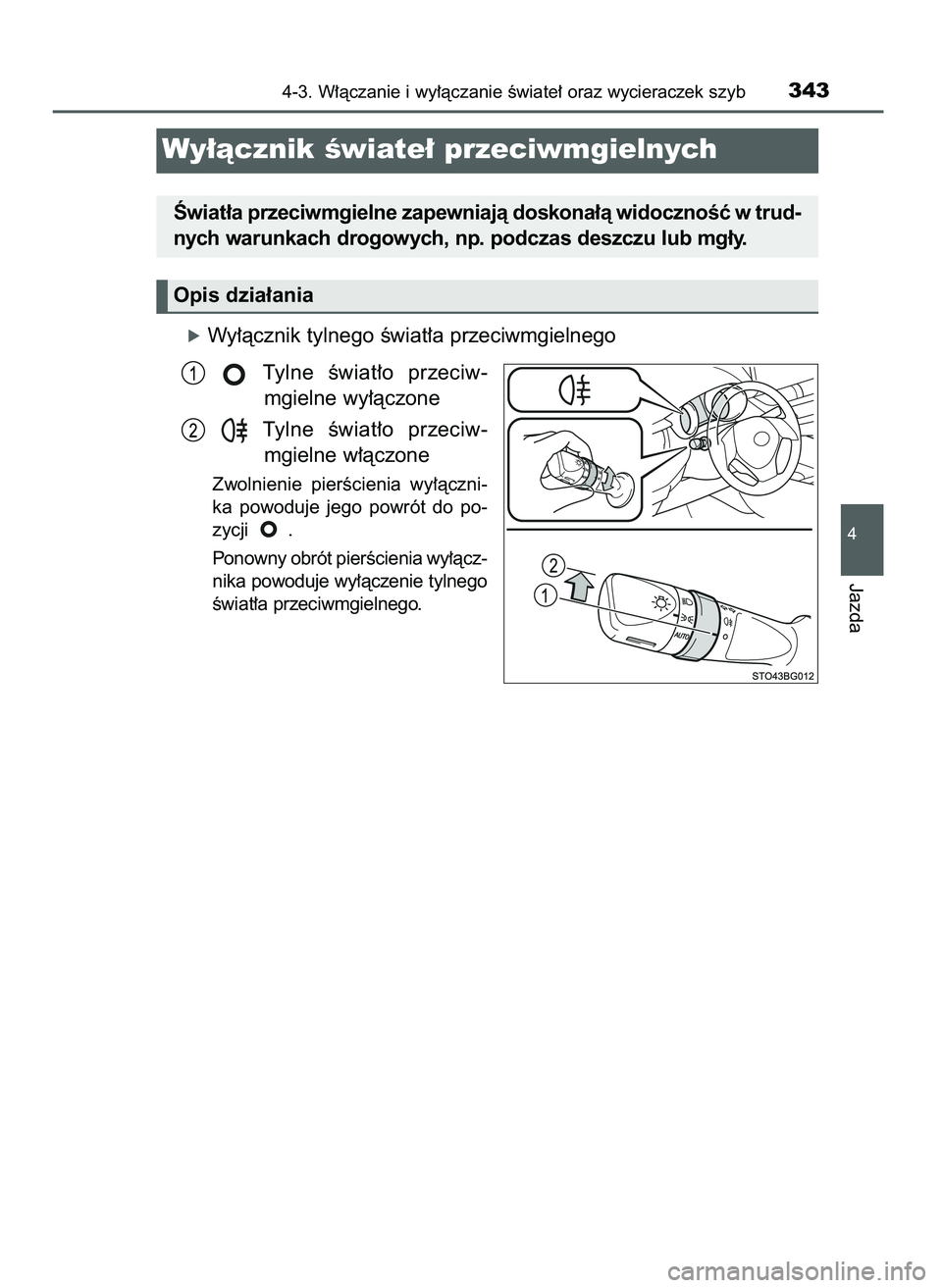 TOYOTA C-HR 2022  Instrukcja obsługi (in Polish) óWy∏àcznik tylnego Êwiat∏a przeciwmgielnego
Tylne  Êwiat∏o  przeciw-
mgielne wy∏àczone
Tylne  Êwiat∏o  przeciw-
mgielne w∏àczone
Zwolnienie  pierÊcienia  wy∏àczni-
ka  powoduje 