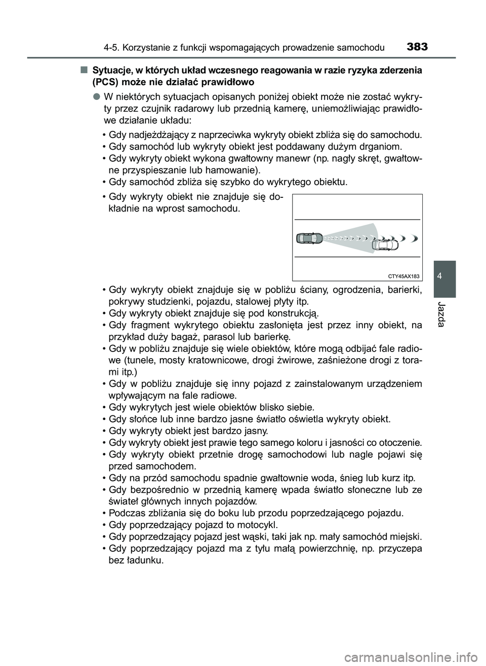TOYOTA C-HR 2022  Instrukcja obsługi (in Polish) Sytuacje, w których uk∏ad wczesnego reagowania w razie ryzyka zderzenia
(PCS) mo˝e nie dzia∏aç prawid∏owo
W niektórych sytuacjach opisanych poni˝ej obiekt mo˝e nie zostaç wykry-
ty  przez