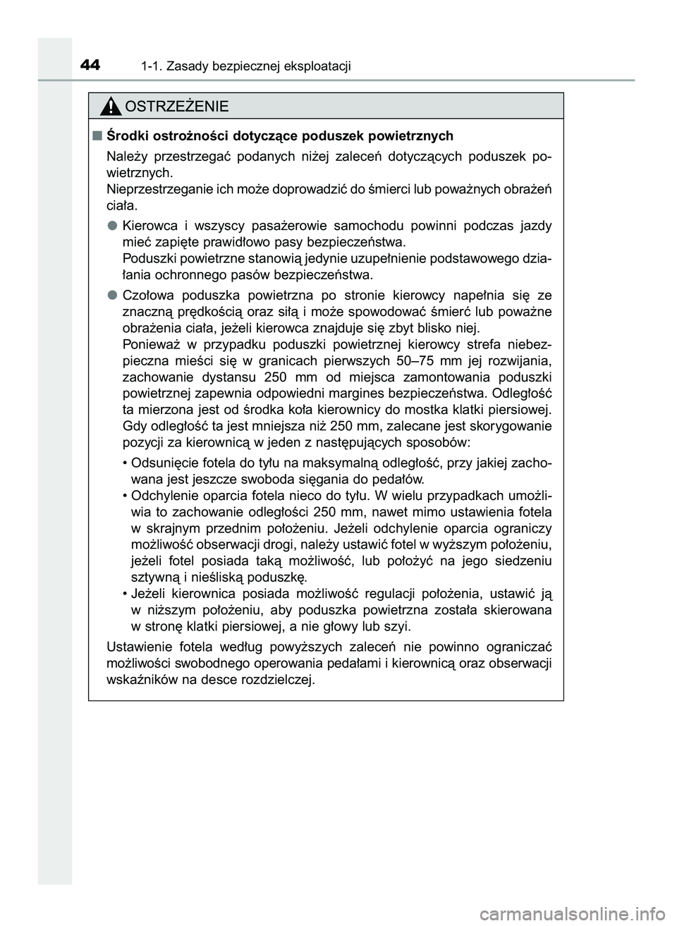 TOYOTA C-HR 2022  Instrukcja obsługi (in Polish) 441-1. Zasady bezpiecznej eksploatacji
Ârodki ostro˝noÊci dotyczàce poduszek powietrznych
Nale˝y  przestrzegaç  podanych  ni˝ej  zaleceƒ  dotyczàcych  poduszek  po-
wietrznych.
Nieprzestrzeg