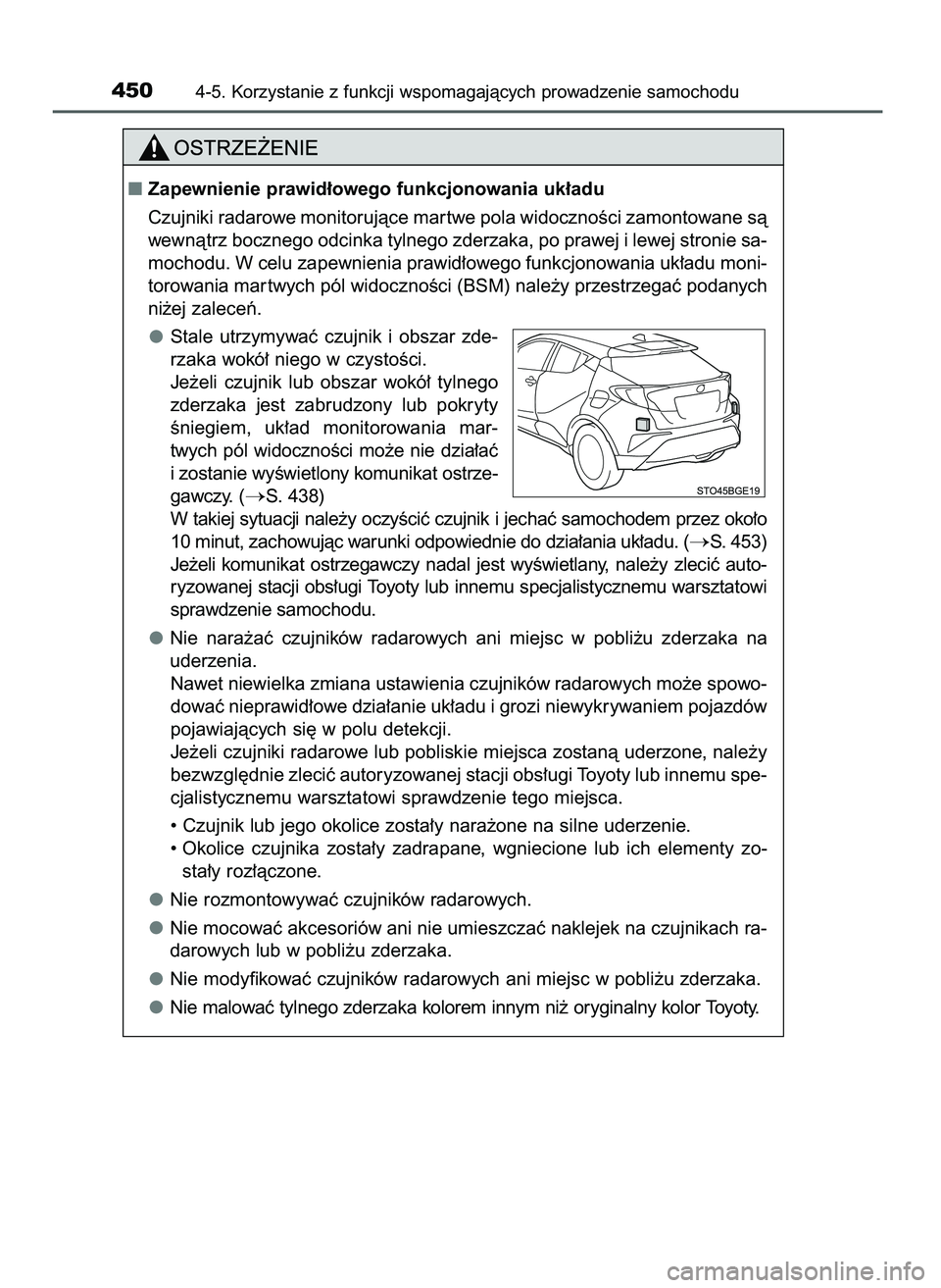 TOYOTA C-HR 2022  Instrukcja obsługi (in Polish) 4504-5. Korzystanie z funkcji wspomagajàcych prowadzenie samochodu
Zapewnienie prawid∏owego funkcjonowania uk∏adu
Czujniki radarowe monitorujàce mar twe pola widocznoÊci zamontowane sà
wewnà