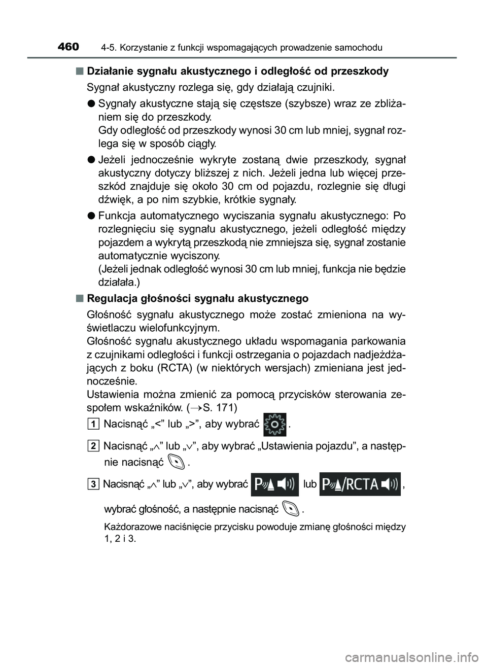 TOYOTA C-HR 2022  Instrukcja obsługi (in Polish) Dzia∏anie sygna∏u akustycznego i odleg∏oÊç od przeszkody
Sygna∏ akustyczny rozlega si´, gdy dzia∏ajà czujniki.
Sygna∏y akustyczne stajà si´ cz´stsze (szybsze) wraz ze zbli˝a-
niem 
