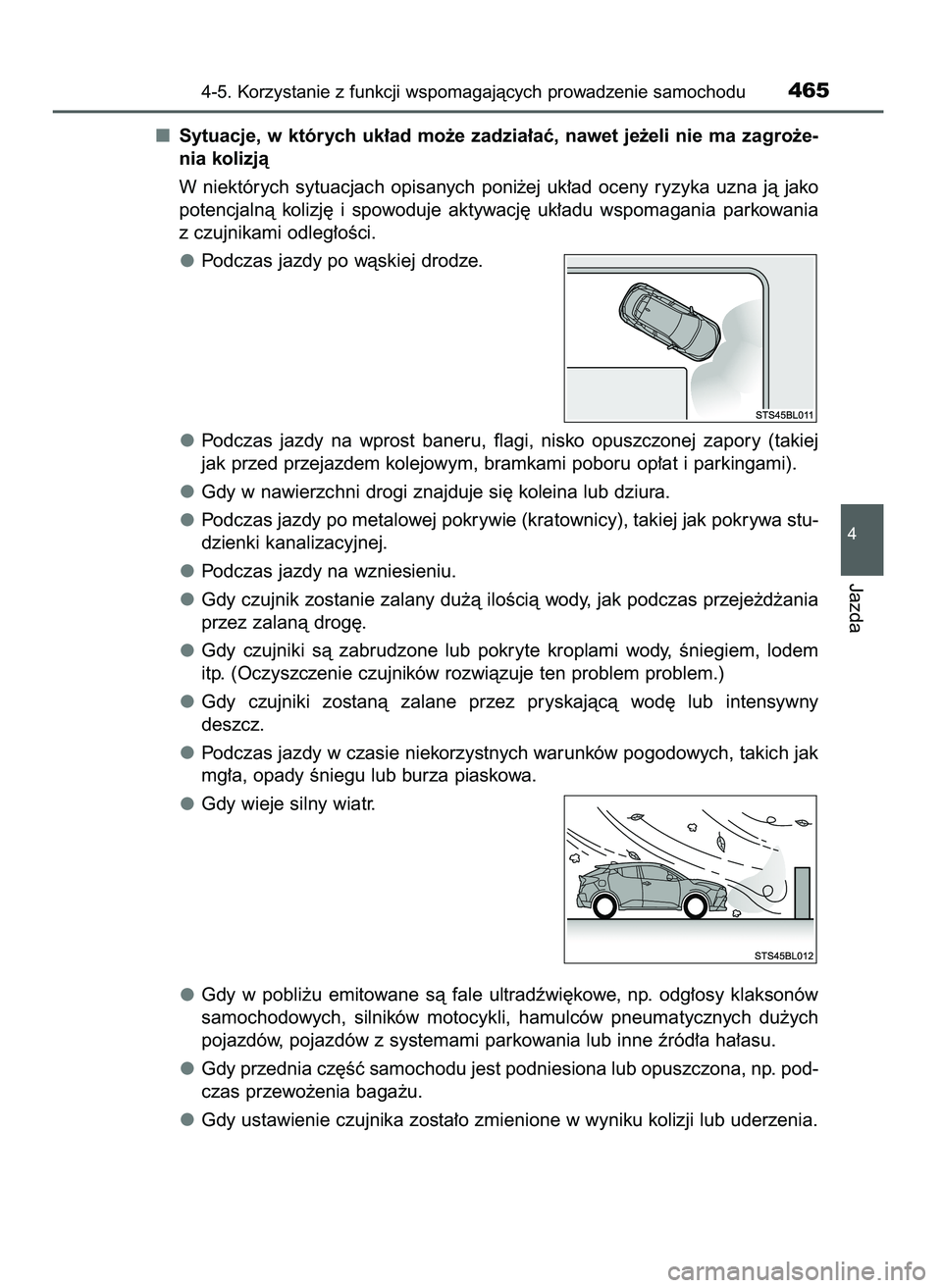 TOYOTA C-HR 2022  Instrukcja obsługi (in Polish) Sytuacje,  w których  uk∏ad  mo˝e  zadzia∏aç,  nawet  je˝eli  nie  ma  zagro˝e-
nia kolizjà
W niektórych  sytuacjach  opisanych  poni˝ej  uk∏ad  oceny  ryzyka  uzna  jà  jako
potencjaln