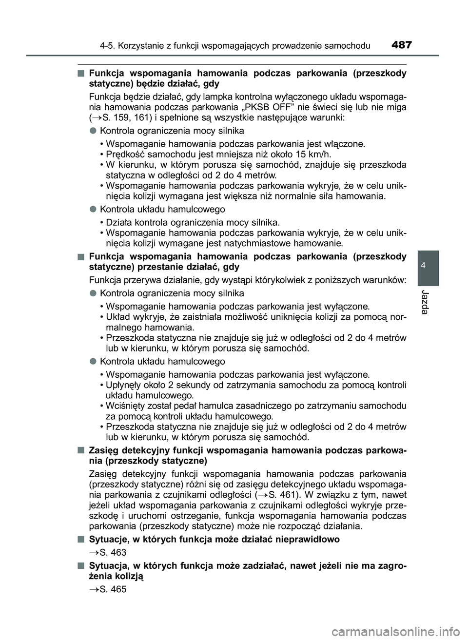 TOYOTA C-HR 2022  Instrukcja obsługi (in Polish) Funkcja  wspomagania  hamowania  podczas  parkowania  (przeszkody
statyczne) b´dzie dzia∏aç, gdy 
Funkcja b´dzie dzia∏aç, gdy lampka kontrolna wy∏àczonego uk∏adu wspomaga-
nia  hamowania 