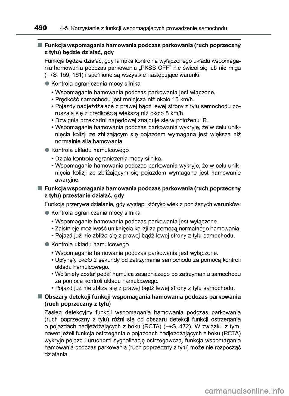 TOYOTA C-HR 2022  Instrukcja obsługi (in Polish) Funkcja wspomagania hamowania podczas parkowania (ruch poprzeczny
z ty∏u) b´dzie dzia∏aç, gdy
Funkcja b´dzie dzia∏aç, gdy lampka kontrolna wy∏àczonego uk∏adu wspomaga-
nia  hamowania  p