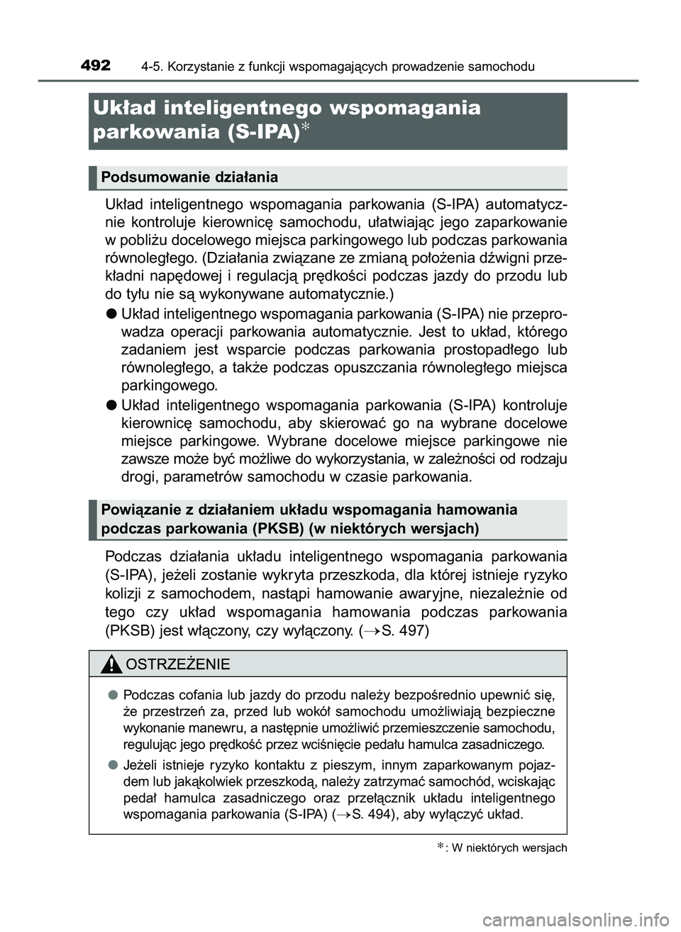 TOYOTA C-HR 2022  Instrukcja obsługi (in Polish) Uk∏ad  inteligentnego  wspomagania  parkowania  (S-IPA)  automatycz-
nie  kontroluje  kierownic´  samochodu,  u∏atwiajàc  jego  zaparkowanie
w pobli˝u docelowego miejsca parkingowego lub podcza