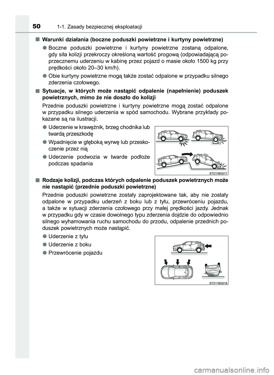 TOYOTA C-HR 2022  Instrukcja obsługi (in Polish) Warunki dzia∏ania (boczne poduszki powietrzne i kurtyny powietrzne)
Boczne  poduszki  powietrzne  i kur tyny  powietrzne  zostanà  odpalone,
gdy si∏a kolizji przekroczy okreÊlonà war toÊç pro