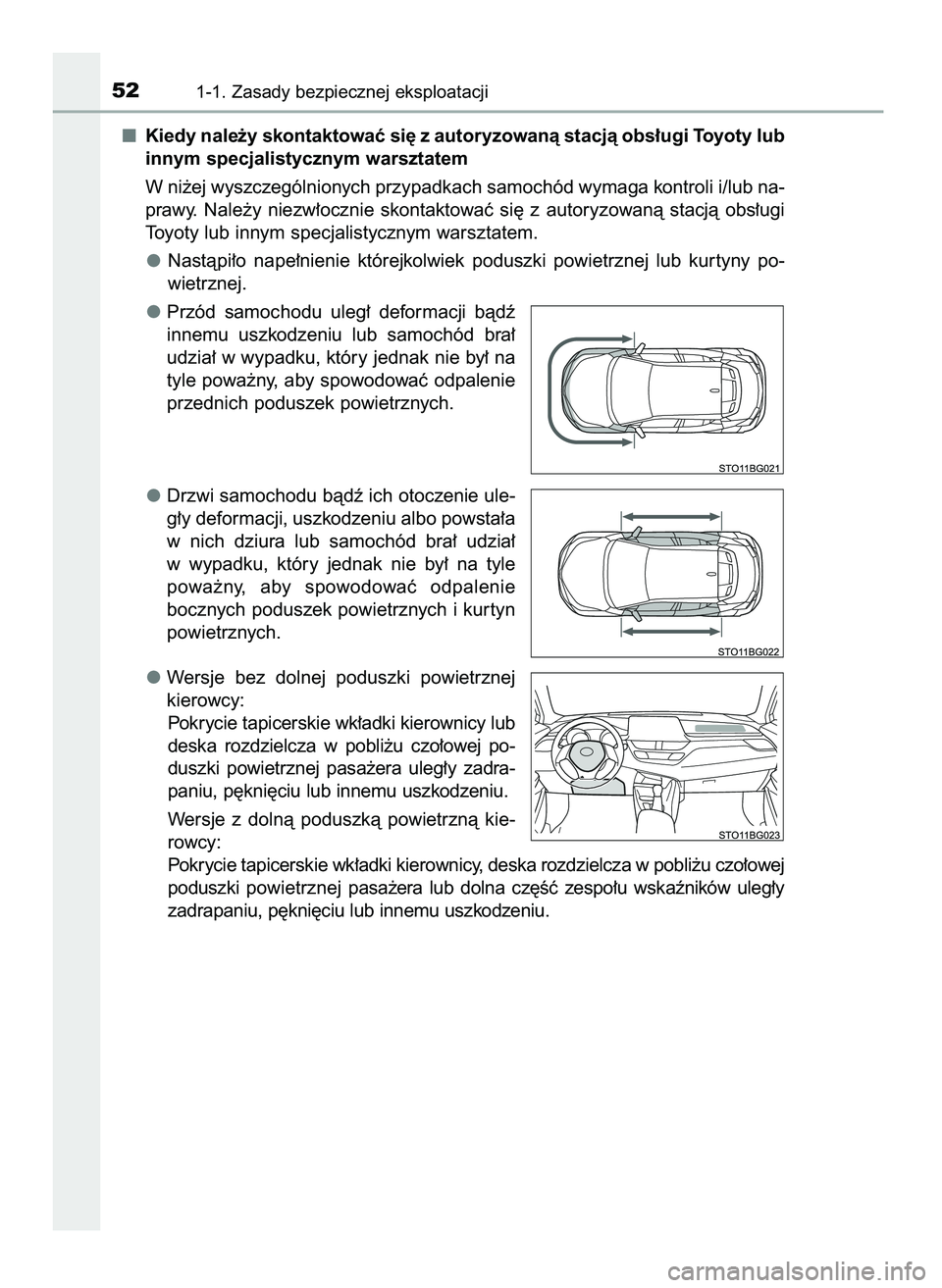 TOYOTA C-HR 2022  Instrukcja obsługi (in Polish) Kiedy nale˝y skontaktowaç si´ z autoryzowanà stacjà obs∏ugi Toyoty lub
innym specjalistycznym warsztatem
W ni˝ej wyszczególnionych przypadkach samochód wymaga kontroli i/lub na-
prawy.  Nale