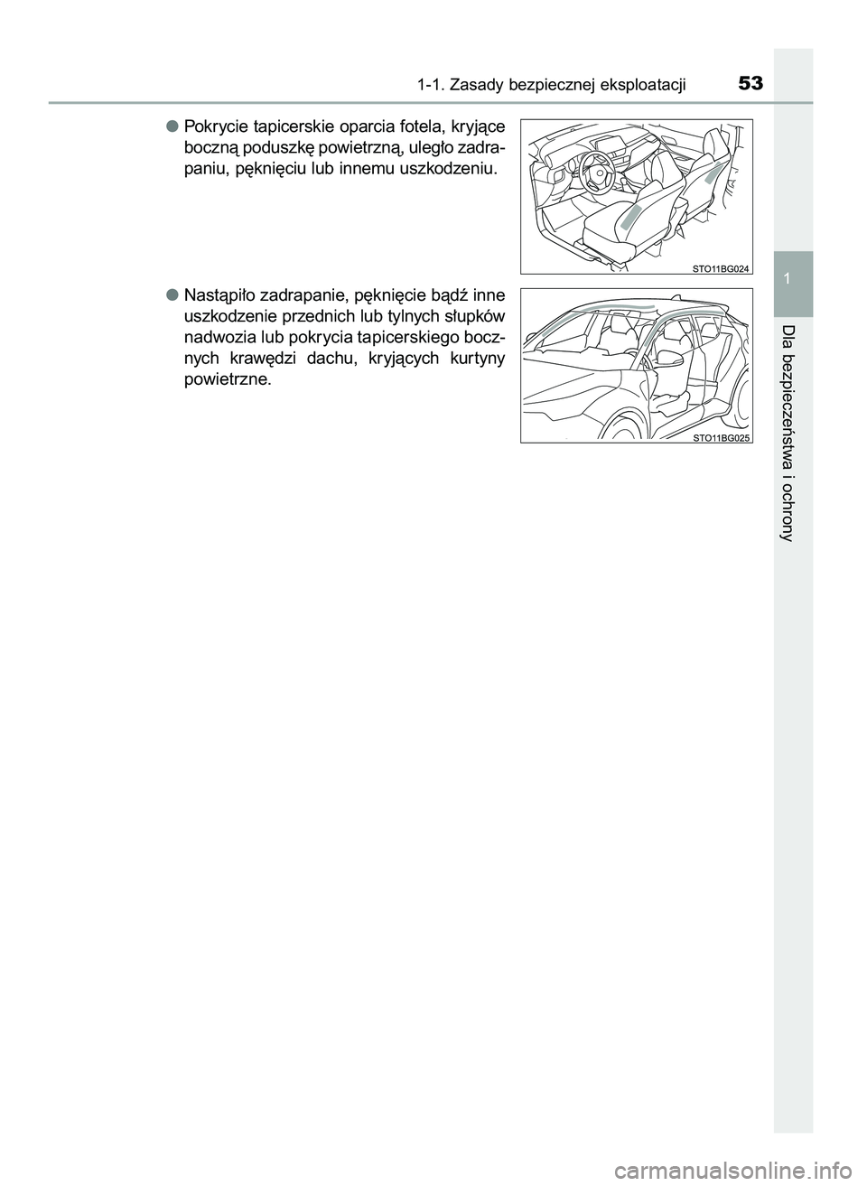 TOYOTA C-HR 2022  Instrukcja obsługi (in Polish) Pokrycie tapicerskie oparcia fotela, kryjàce
bocznà poduszk´ powietrznà, uleg∏o zadra-
paniu, p´kni´ciu lub innemu uszkodzeniu.
Nastàpi∏o zadrapanie, p´kni´cie bàdê inne
uszkodzenie prz