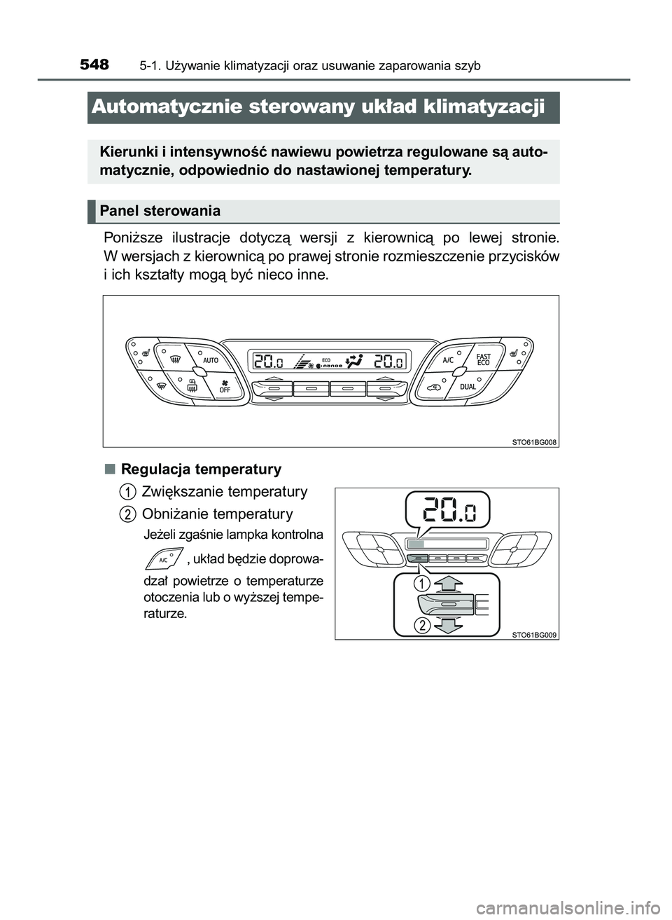 TOYOTA C-HR 2022  Instrukcja obsługi (in Polish) Poni˝sze  ilustracje  dotyczà  wersji  z kierownicà  po  lewej  stronie.
W wersjach z kierownicà po prawej stronie rozmieszczenie przycisków
i ich kszta∏ty mogà byç nieco inne.
Regulacja temp