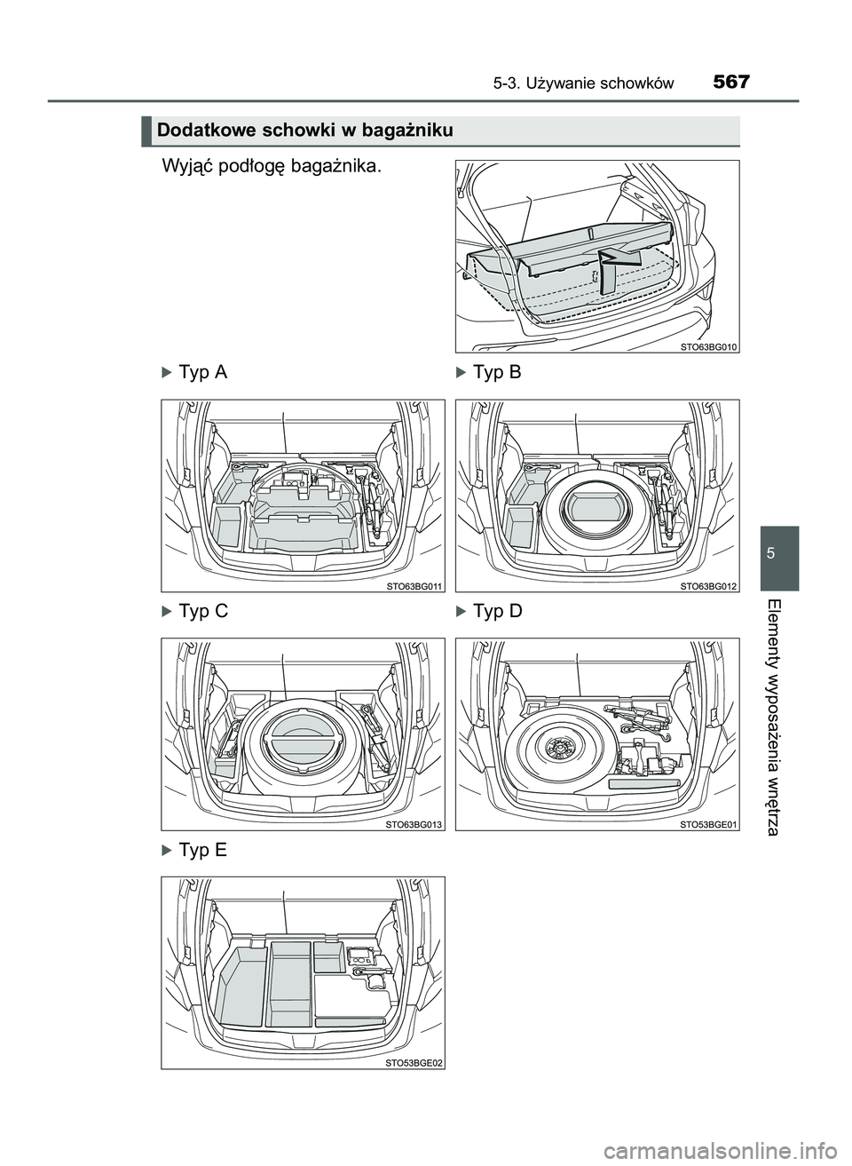 TOYOTA C-HR 2022  Instrukcja obsługi (in Polish) Wyjàç pod∏og´ baga˝nika.
óTyp AóTyp B
óTyp CóTyp D
óTyp E
5-3. U˝ywanie schowków567
5
Elementy wyposa˝enia wn´trza
Dodatkowe schowki w baga˝niku 
9 C_HR HV OM10720E  16/3/22  2:52  Pag