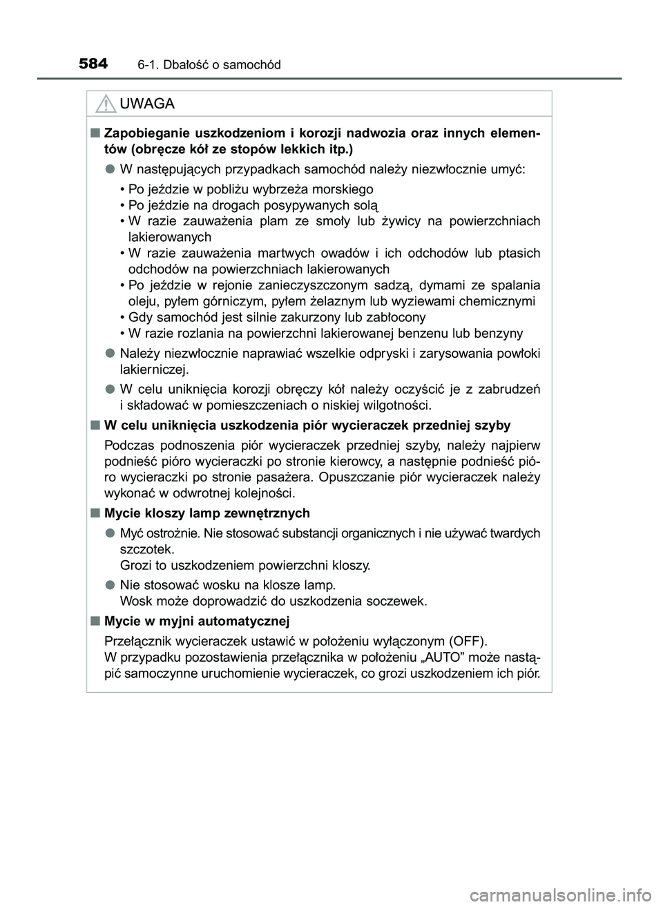 TOYOTA C-HR 2022  Instrukcja obsługi (in Polish) 5846-1. Dba∏oÊç o samochód
Zapobieganie  uszkodzeniom  i korozji  nadwozia  oraz  innych  elemen-
tów (obr´cze kó∏ ze stopów lekkich itp.)
W nast´pujàcych przypadkach samochód nale˝y n
