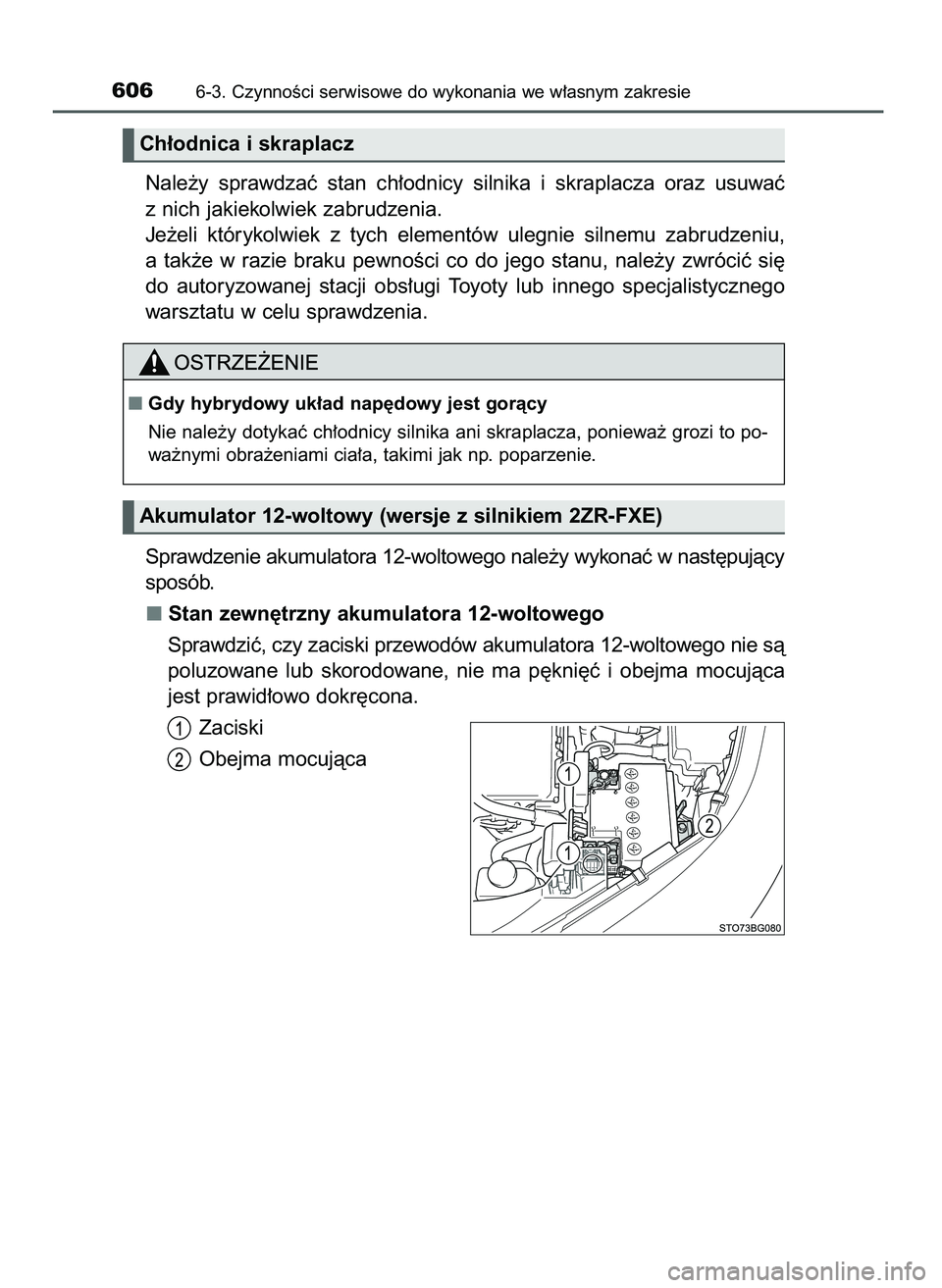 TOYOTA C-HR 2022  Instrukcja obsługi (in Polish) Nale˝y  sprawdzaç  stan  ch∏odnicy  silnika  i skraplacza  oraz  usuwaç
z nich jakiekolwiek zabrudzenia.
Je˝eli  którykolwiek  z tych  elementów  ulegnie  silnemu  zabrudzeniu,
a tak˝e  w raz
