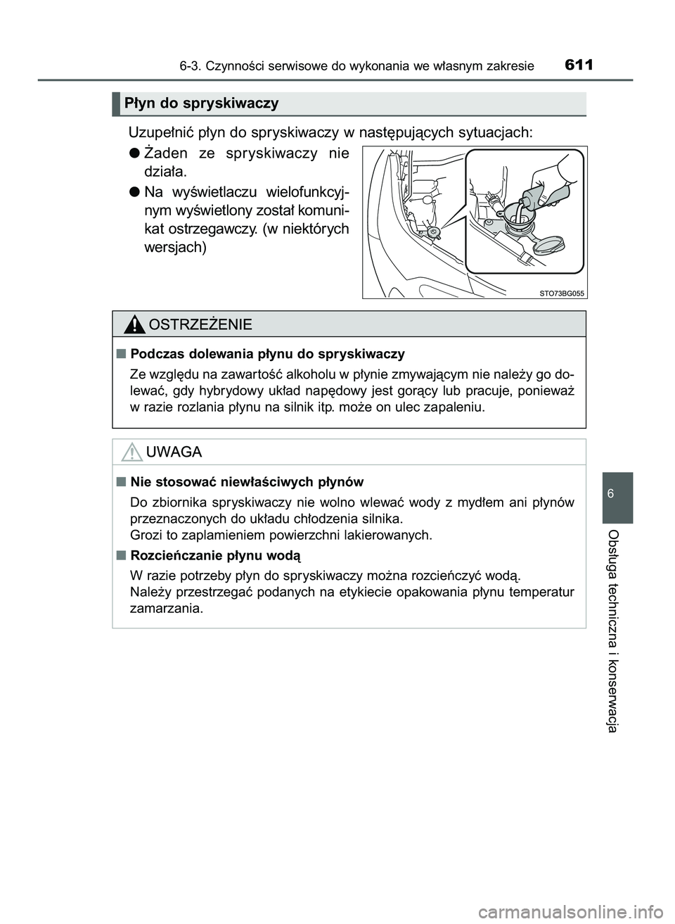 TOYOTA C-HR 2022  Instrukcja obsługi (in Polish) Uzupe∏niç p∏yn do spryskiwaczy w nast´pujàcych sytuacjach:
˚aden  ze  spryskiwaczy  nie
dzia∏a.
Na  wyÊwietlaczu  wielofunkcyj-
nym wyÊwietlony zosta∏ komuni-
kat ostrzegawczy. (w niekt