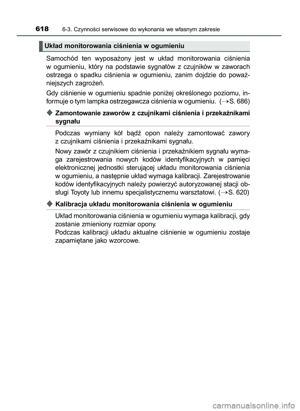 TOYOTA C-HR 2022  Instrukcja obsługi (in Polish) Samochód  ten  wyposa˝ony  jest  w uk∏ad  monitorowania  ciÊnienia
w ogumieniu,  który  na  podstawie  sygna∏ów  z czujników  w zaworach
ostrzega  o spadku  ciÊnienia  w ogumieniu,  zanim  