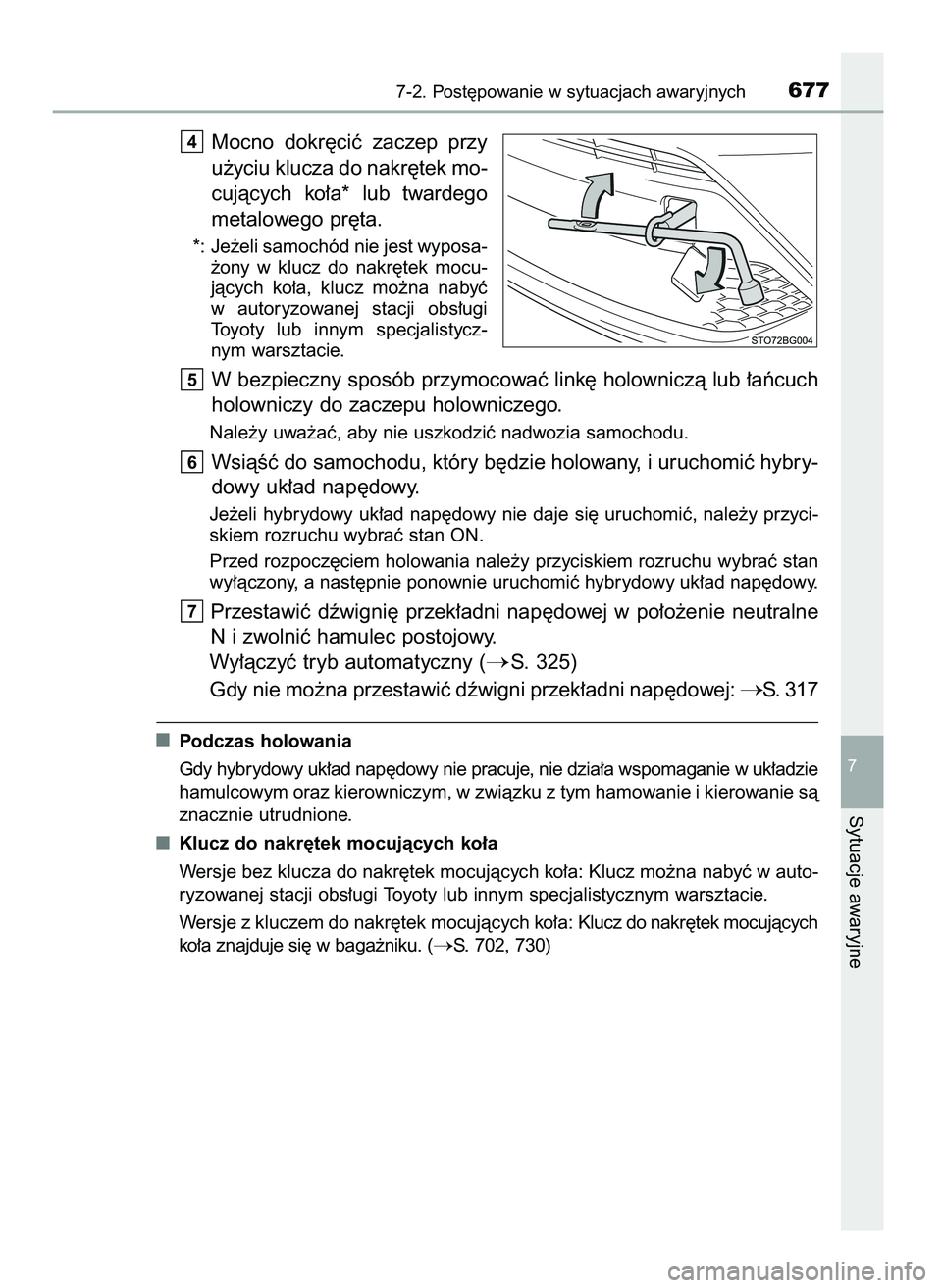 TOYOTA C-HR 2022  Instrukcja obsługi (in Polish) Mocno  dokr´ciç  zaczep  przy
u˝yciu klucza do nakr´tek mo-
cujàcych  ko∏a*  lub  twardego
metalowego pr´ta.
*: Je˝eli samochód nie jest wyposa-
˝ony  w klucz  do  nakr´tek  mocu-
jàcych 