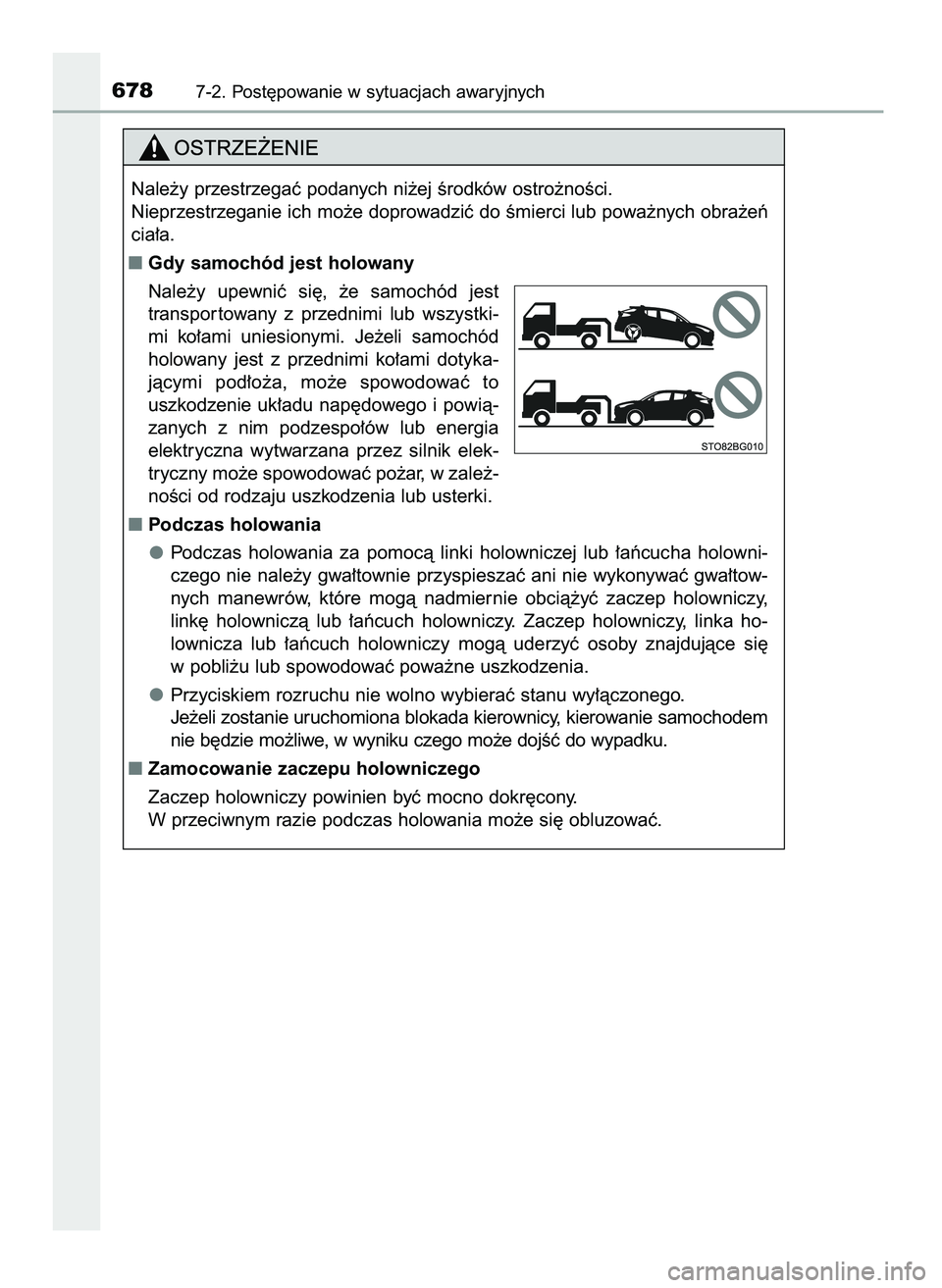 TOYOTA C-HR 2022  Instrukcja obsługi (in Polish) 6787-2. Post´powanie w sytuacjach awaryjnych
Nale˝y przestrzegaç podanych ni˝ej Êrodków ostro˝noÊci.
Nieprzestrzeganie ich mo˝e doprowadziç do Êmierci lub powa˝nych obra˝eƒ
cia∏a.
Gdy