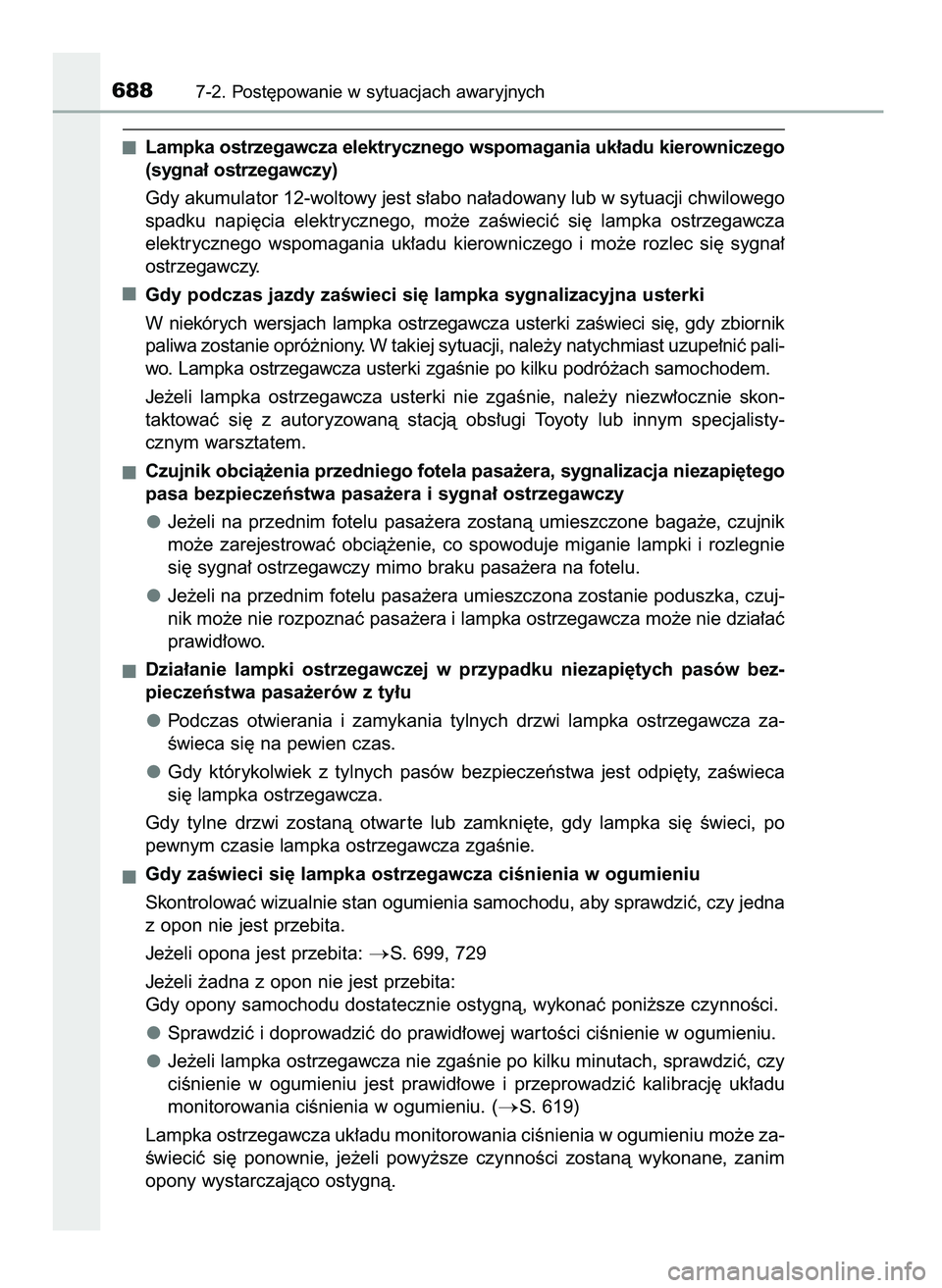 TOYOTA C-HR 2022  Instrukcja obsługi (in Polish) Lampka ostrzegawcza elektrycznego wspomagania uk∏adu kierowniczego
(sygna∏ ostrzegawczy)
Gdy akumulator 12-woltowy jest s∏abo na∏adowany lub w sytuacji chwilowego
spadku  napi´cia  elektryczn