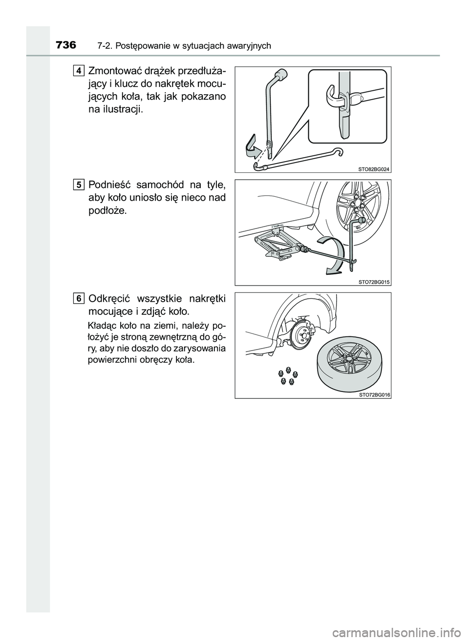 TOYOTA C-HR 2022  Instrukcja obsługi (in Polish) Zmontowaç drà˝ek przed∏u˝a-
jàcy i klucz do nakr´tek mocu-
jàcych  ko∏a,  tak  jak  pokazano
na ilustracji.
PodnieÊç  samochód  na  tyle,
aby ko∏o unios∏o si´ nieco nad
pod∏o˝e.
