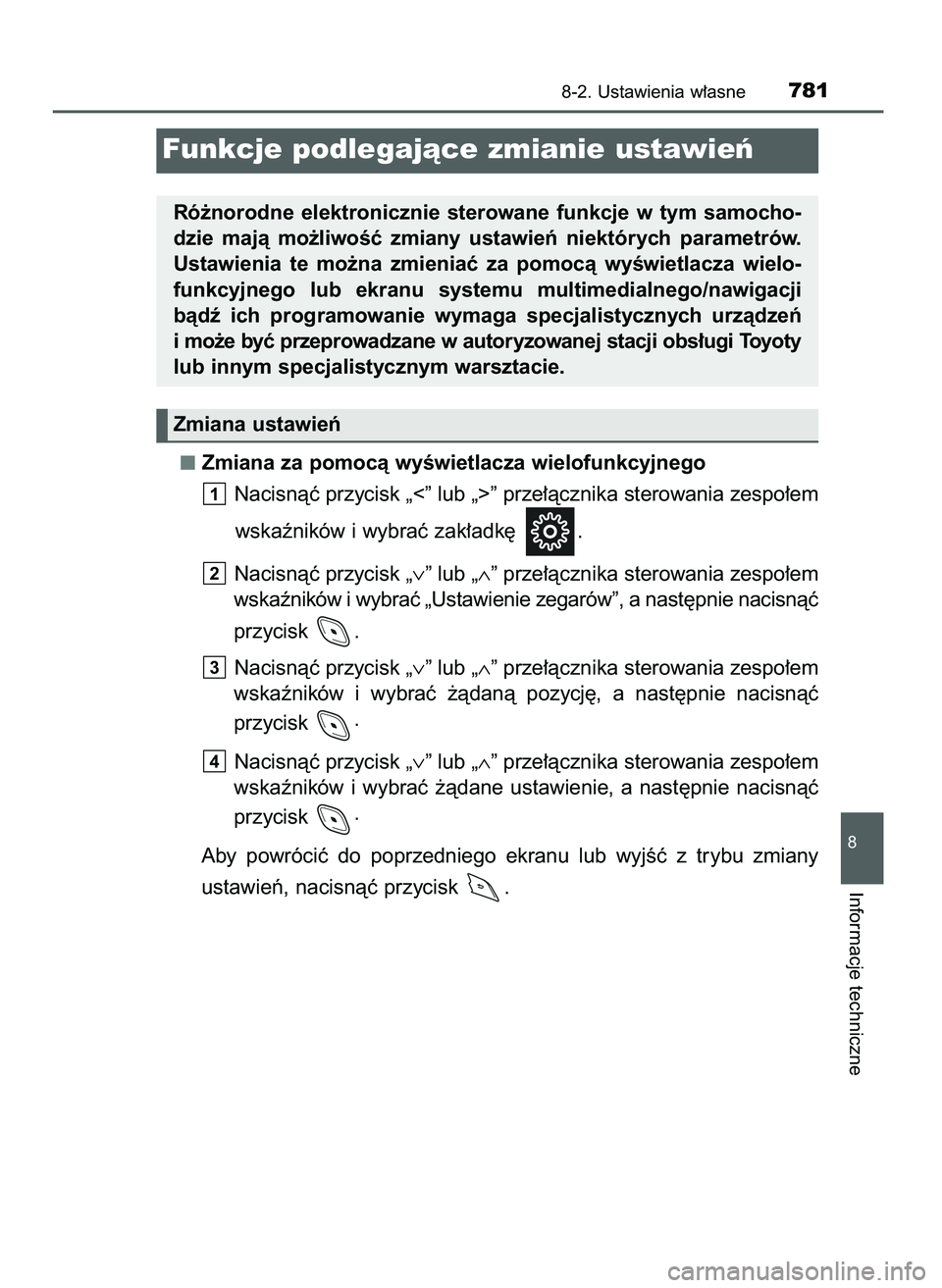 TOYOTA C-HR 2022  Instrukcja obsługi (in Polish) Zmiana za pomocà wyÊwietlacza wielofunkcyjnego
Nacisnàç przycisk „<” lub „>” prze∏àcznika sterowania zespo∏em
wskaêników i wybraç zak∏adk´  .
Nacisnàç przycisk „∨” lub 