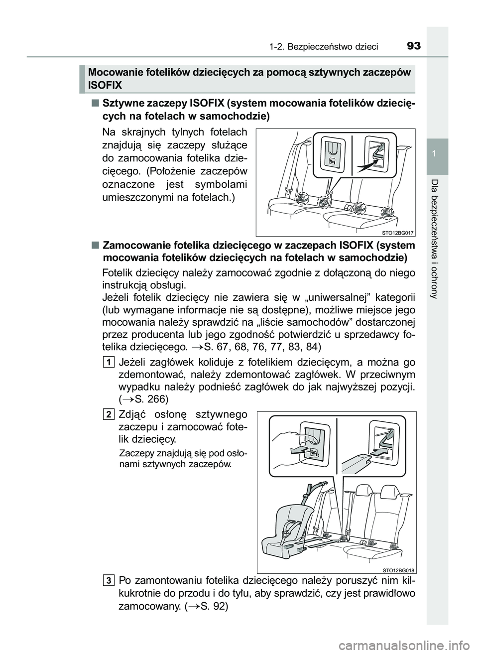 TOYOTA C-HR 2022  Instrukcja obsługi (in Polish) Sztywne zaczepy ISOFIX (system mocowania fotelików dzieci´-
cych na fotelach w samochodzie)
Na  skrajnych  tylnych  fotelach
znajdujà  si´  zaczepy  s∏u˝àce
do  zamocowania  fotelika  dzie-
ci