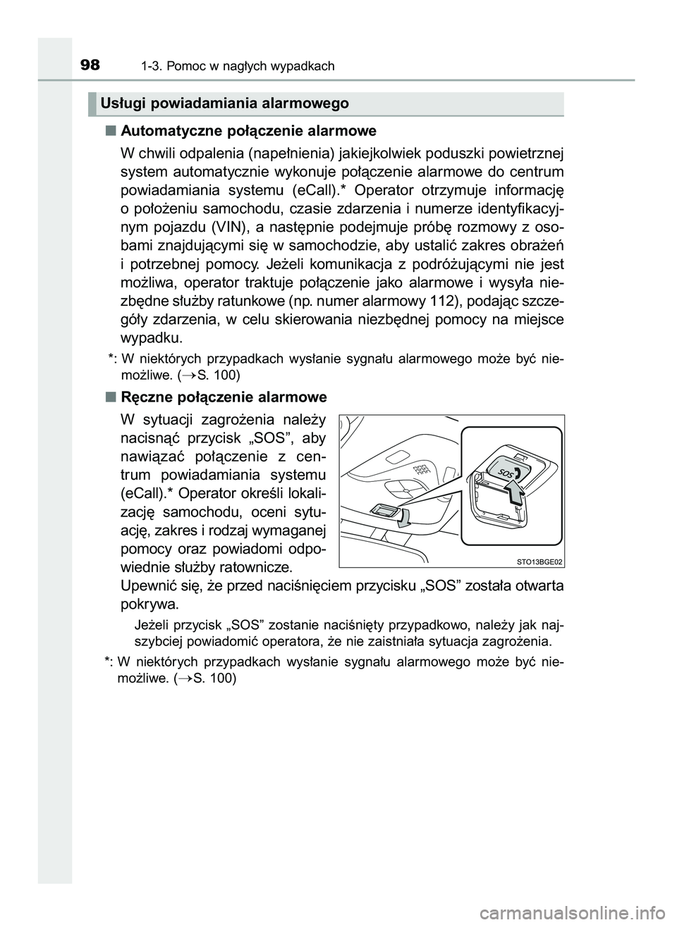 TOYOTA C-HR 2022  Instrukcja obsługi (in Polish) Automatyczne po∏àczenie alarmowe
W chwili odpalenia (nape∏nienia) jakiejkolwiek poduszki powietrznej
system  automatycznie  wykonuje  po∏àczenie  alarmowe  do  centrum
powiadamiania  systemu  