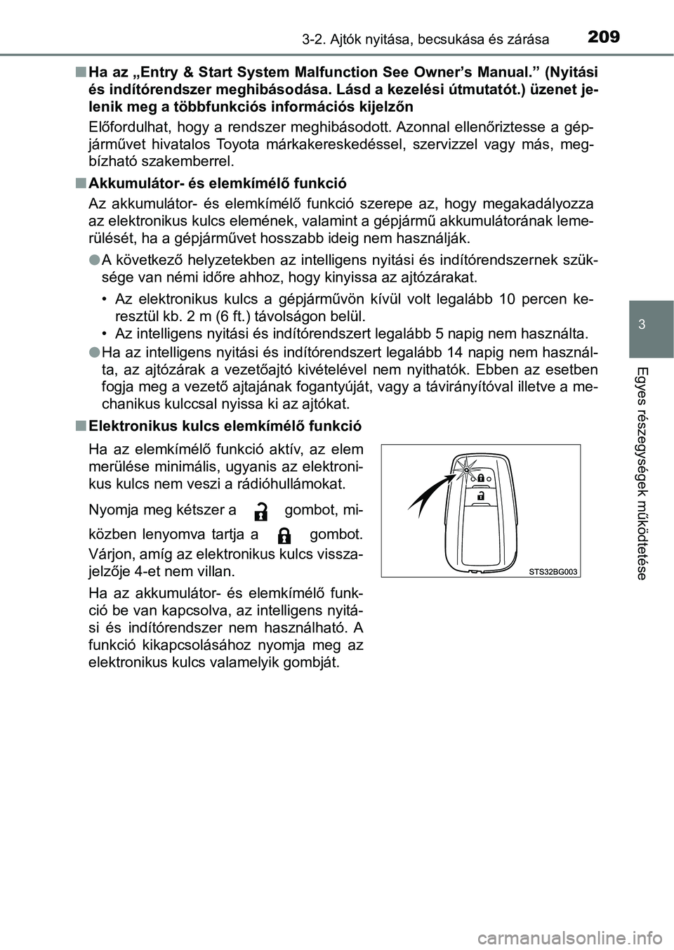TOYOTA C-HR 2022  Kezelési útmutató (in Hungarian) 2093-2. Ajtók nyitása, becsukása és zárása
3
Egyes részegysége k működtetése
nHa az  „Entry & Start System  Malfunction See Owner’s Manual.” (N yitási
és indítórendszer meghibáso