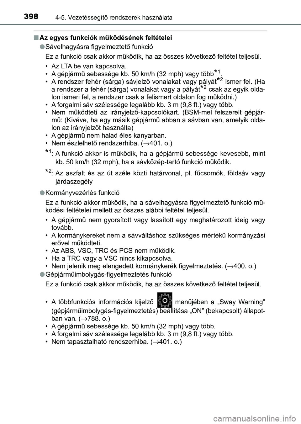 TOYOTA C-HR 2022 Kezelési útmutató (in Hungarian) 3984-5. Vezetéssegítő rendszerek használata
nAz egyes funkciók működésének feltételei
lSávelhagyásra figyelmeztető funkció
Ez a funkció csak akkor működik, ha az összes következő f TOYOTA C-HR 2022 Kezelési útmutató (in Hungarian) 3984-5. Vezetéssegítő rendszerek használata
nAz egyes funkciók működésének feltételei
lSávelhagyásra figyelmeztető funkció
Ez a funkció csak akkor működik, ha az összes következő f