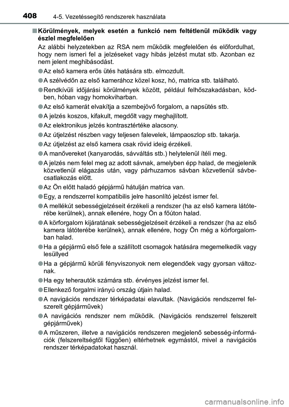 TOYOTA C-HR 2022 Kezelési útmutató (in Hungarian) 4084-5. Vezetéssegítő rendszerek használata
nKörülmények, melyek esetén a funkció nem feltétlenül működik va gy
észlel megfelelően
Az alábbi helyzetekben az RSA nem műk TOYOTA C-HR 2022 Kezelési útmutató (in Hungarian) 4084-5. Vezetéssegítő rendszerek használata
nKörülmények, melyek esetén a funkció nem feltétlenül működik va gy
észlel megfelelően
Az alábbi helyzetekben az RSA nem műk