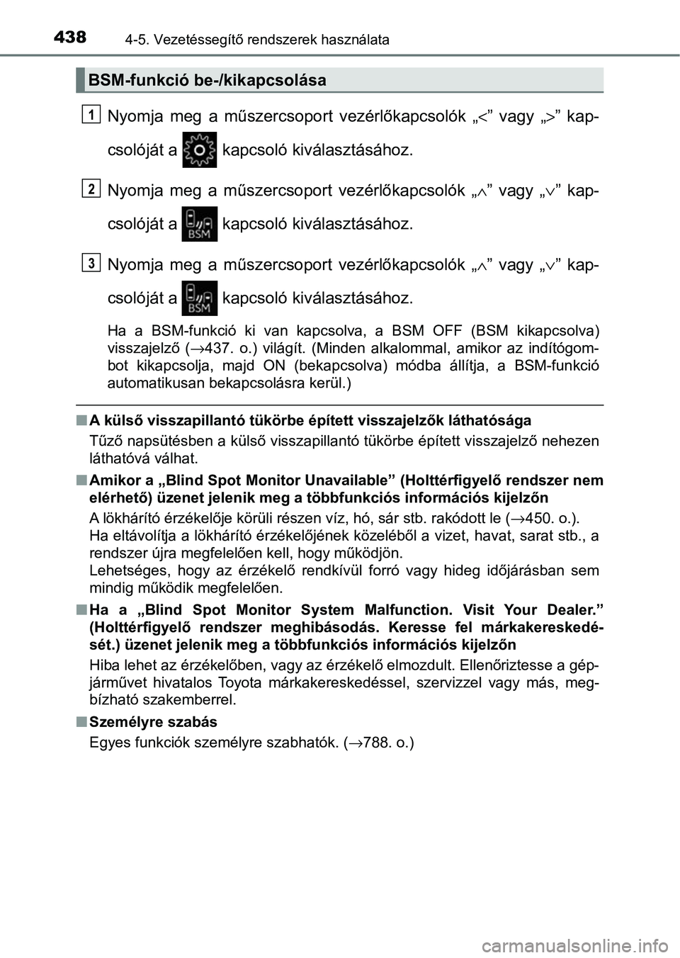 TOYOTA C-HR 2022 Kezelési útmutató (in Hungarian) 4384-5. Vezetéssegítő rendszerek használata
Nyomja meg a műszercsoport vezérlőkapcsolók „<” vagy „>” kap-
csolóját a kapcsoló kiválasztásához.
Nyomja meg a műszercs TOYOTA C-HR 2022 Kezelési útmutató (in Hungarian) 4384-5. Vezetéssegítő rendszerek használata
Nyomja meg a műszercsoport vezérlőkapcsolók „<” vagy „>” kap-
csolóját a kapcsoló kiválasztásához.
Nyomja meg a műszercs