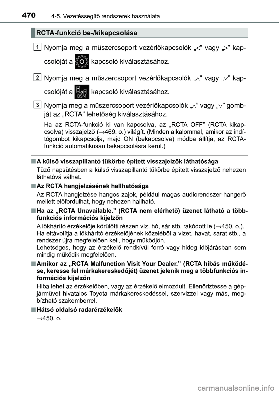 TOYOTA C-HR 2022 Kezelési útmutató (in Hungarian) 4704-5. Vezetéssegítő rendszerek használata
Nyomja meg a műszercsoport vezérlőkapcsolók „<” vagy „>” kap-
csolóját a kapcsoló kiválasztásához.
Nyomja meg a műszercs TOYOTA C-HR 2022 Kezelési útmutató (in Hungarian) 4704-5. Vezetéssegítő rendszerek használata
Nyomja meg a műszercsoport vezérlőkapcsolók „<” vagy „>” kap-
csolóját a kapcsoló kiválasztásához.
Nyomja meg a műszercs