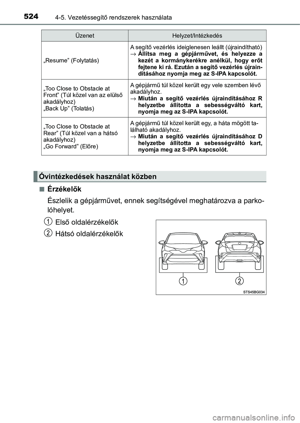 TOYOTA C-HR 2022  Kezelési útmutató (in Hungarian) 5244-5. Vezetéssegítő rendszerek használata
nÉrzékelők
Észlelik a gépjárművet, ennek segítségével meghatározva a parko-
lóhelyet.
Első oldalérzékelők
Hátsó oldalérzékelők
„R