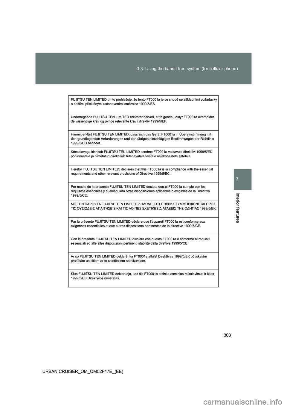 TOYOTA URBAN CRUISER 2014  Owners Manual 303
3-3. Using the hands-free system (for cellular phone)
3
Interior features
URBAN CRUISER_OM_OM52F47E_(EE) 