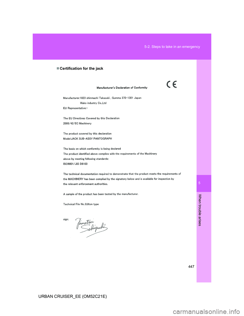 TOYOTA URBAN CRUISER 2012  Owners Manual 5
447 5-2. Steps to take in an emergency
When trouble arises
URBAN CRUISER_EE (OM52C21E)
Certification for the jack 