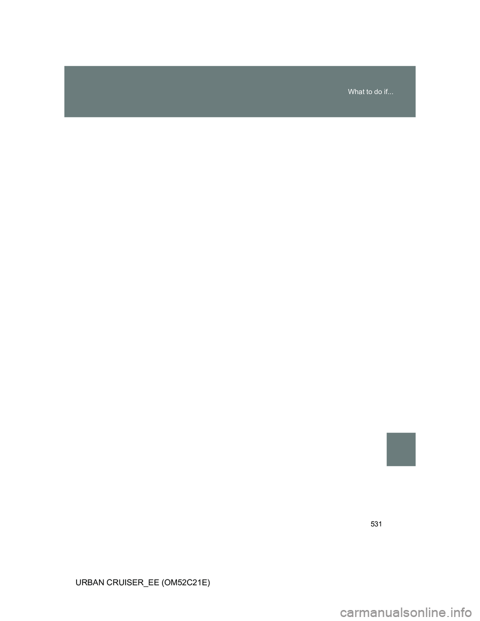 TOYOTA URBAN CRUISER 2012 Owners Manual 531 What to do if...
URBAN CRUISER_EE (OM52C21E) TOYOTA URBAN CRUISER 2012 Owners Manual 531 What to do if...
URBAN CRUISER_EE (OM52C21E)