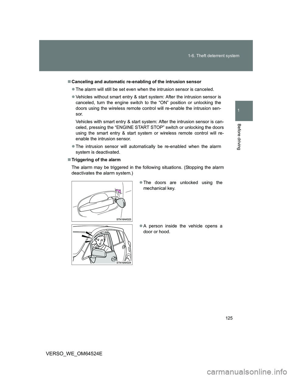 TOYOTA VERSO 2012 Owners Manual 125 1-6. Theft deterrent system
1
Before driving
VERSO_WE_OM64524E
Canceling and automatic re-enabling of the intrusion sensor
The alarm will still be set even when the intrusion sensor is cance TOYOTA VERSO 2012 Owners Manual 125 1-6. Theft deterrent system
1
Before driving
VERSO_WE_OM64524E
Canceling and automatic re-enabling of the intrusion sensor
The alarm will still be set even when the intrusion sensor is cance