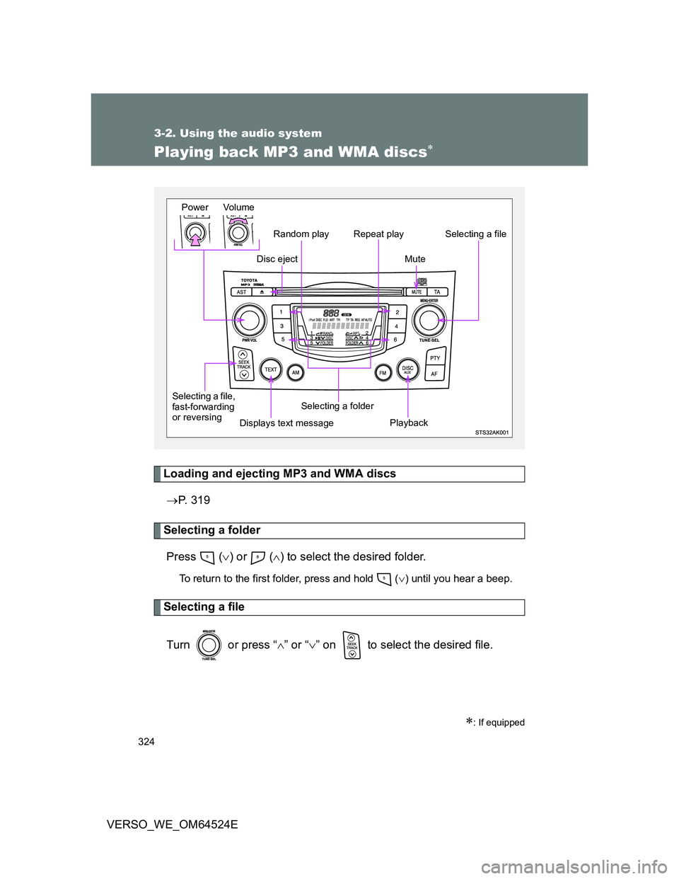 TOYOTA VERSO 2012 Owners Manual 324
3-2. Using the audio system
VERSO_WE_OM64524E
Playing back MP3 and WMA discs
Loading and ejecting MP3 and WMA discs
P. 319
Selecting a folder
Press () or () to select the desired fo TOYOTA VERSO 2012 Owners Manual 324
3-2. Using the audio system
VERSO_WE_OM64524E
Playing back MP3 and WMA discs
Loading and ejecting MP3 and WMA discs
P. 319
Selecting a folder
Press () or () to select the desired fo