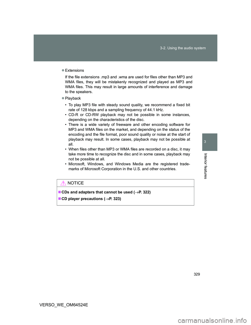 TOYOTA VERSO 2012 Owners Manual 329 3-2. Using the audio system
3
Interior features
VERSO_WE_OM64524E
Extensions
If the file extensions .mp3 and .wma are used for files other than MP3 and
WMA files, they will be mistakenly recogn TOYOTA VERSO 2012 Owners Manual 329 3-2. Using the audio system
3
Interior features
VERSO_WE_OM64524E
Extensions
If the file extensions .mp3 and .wma are used for files other than MP3 and
WMA files, they will be mistakenly recogn