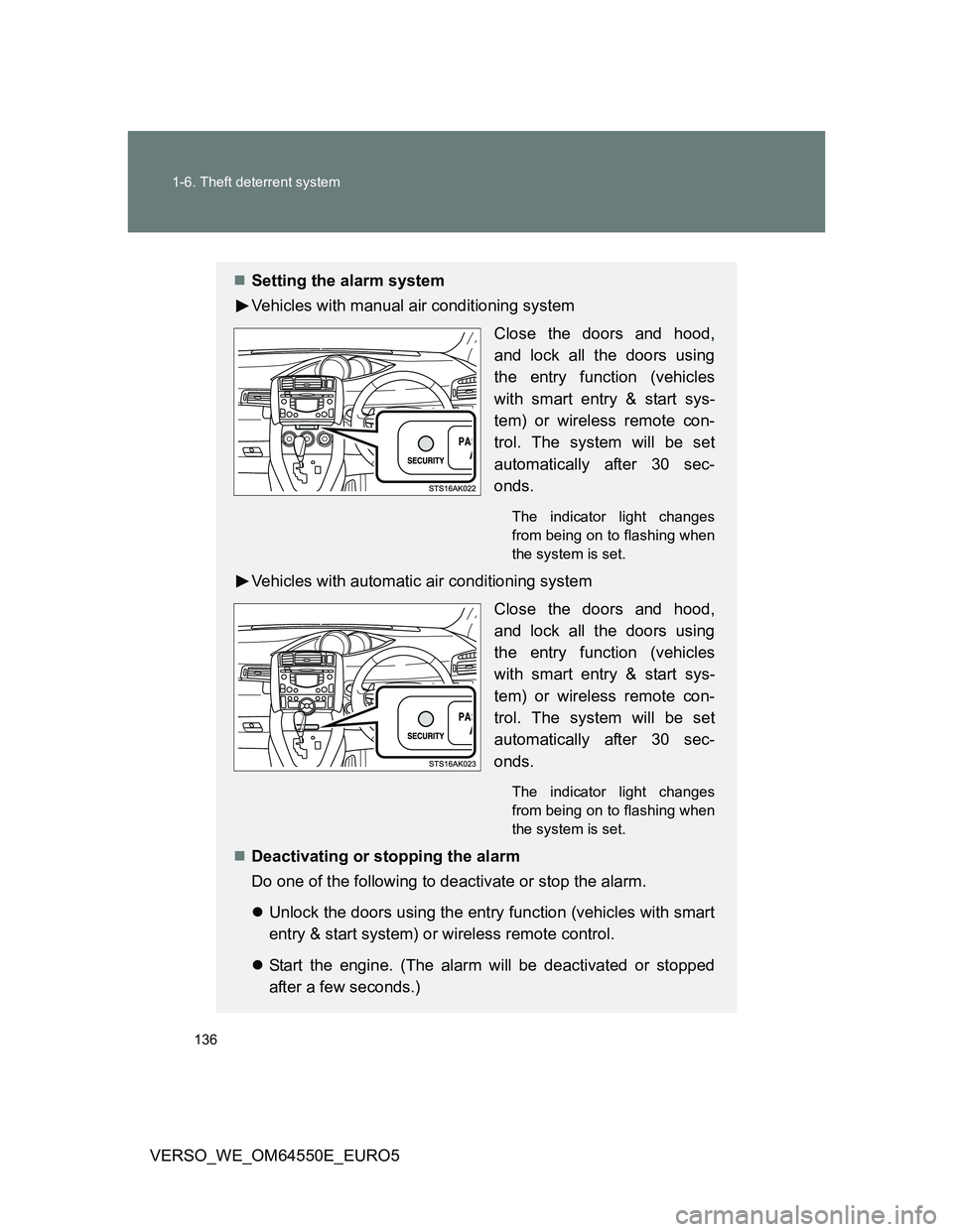 TOYOTA VERSO 2013  Owners Manual 136 1-6. Theft deterrent system
VERSO_WE_OM64550E_EURO5
Setting the alarm system
Vehicles with manual air conditioning system
Close the doors and hood,
and lock all the doors using
the entry functi